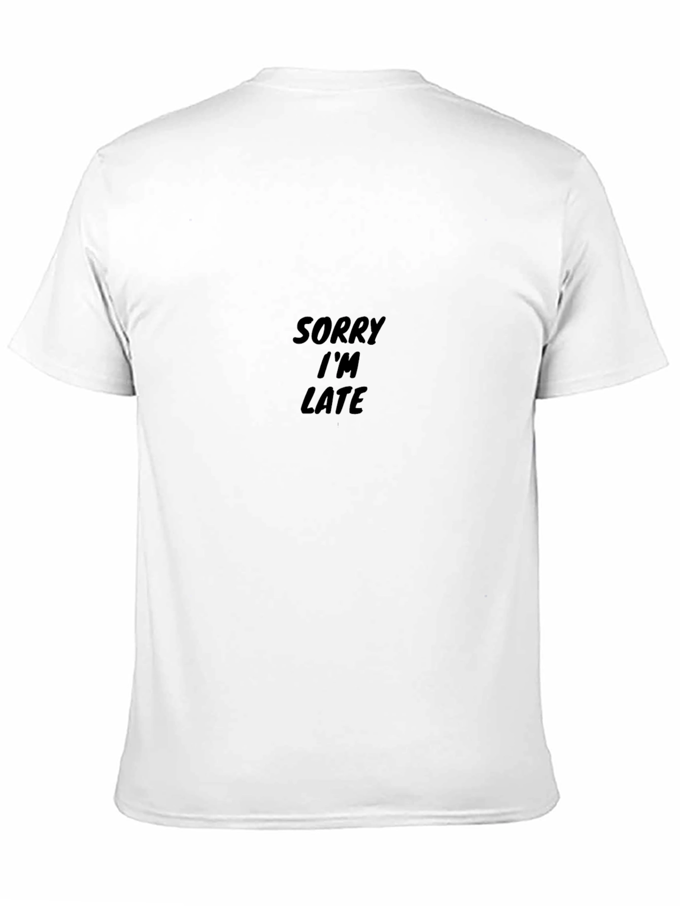 Sorry Im Late T-Shirt - Classic Crew Neck