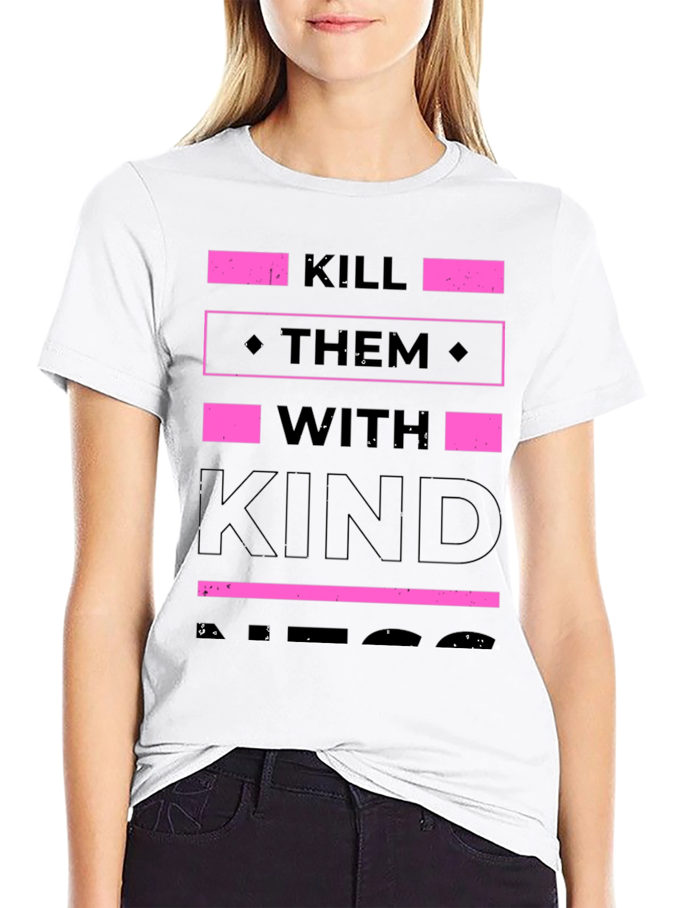 Kill Them with Kindness T-Shirt