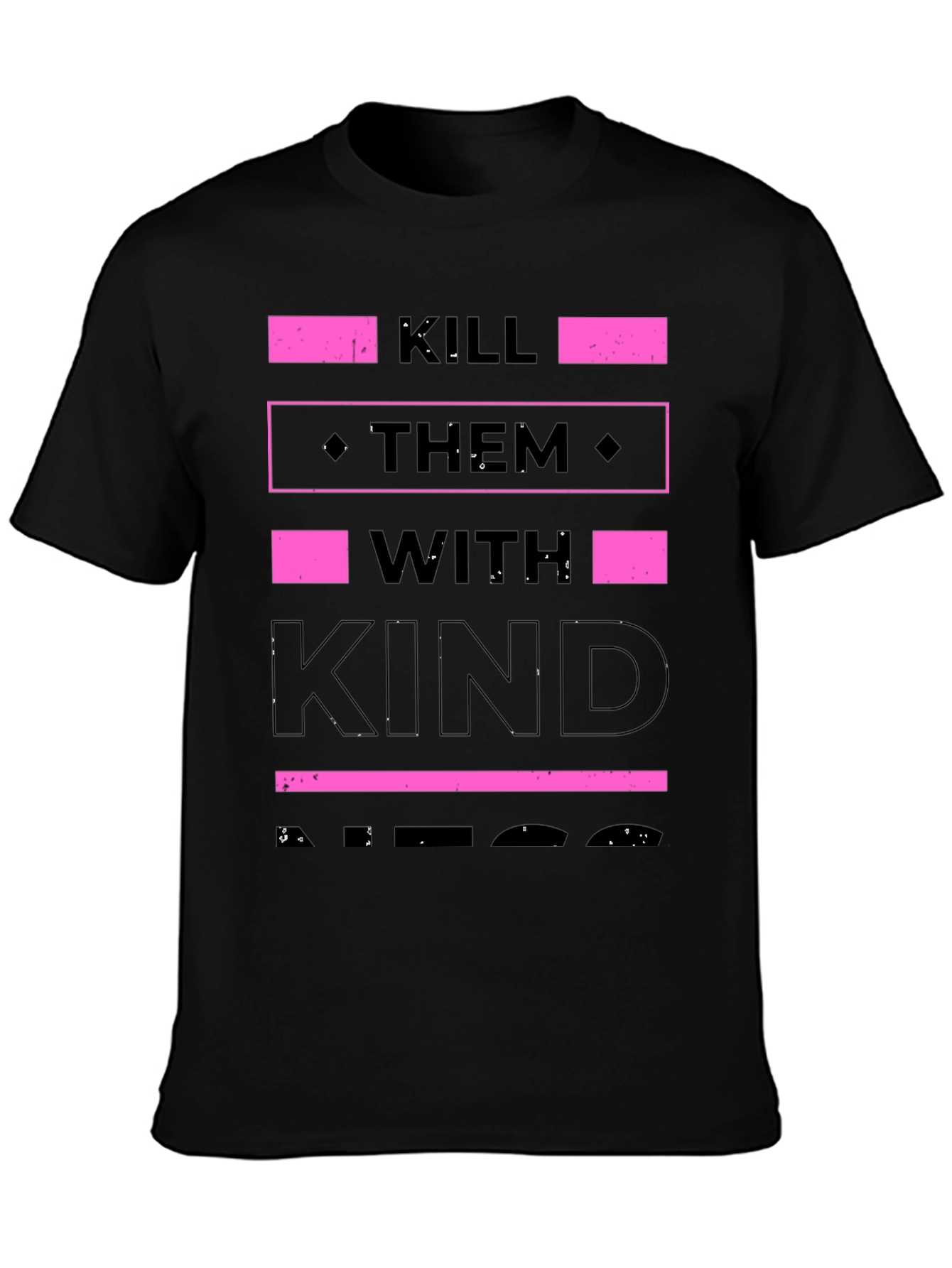 Kill Them with Kindness T-Shirt