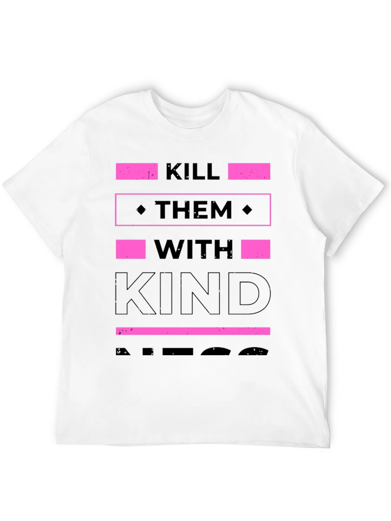 Kill Them with Kindness T-Shirt