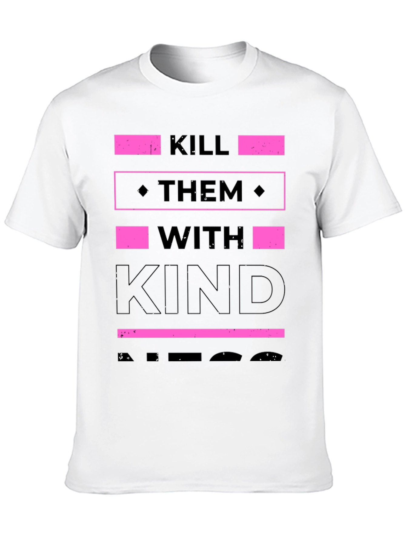 Kill Them with Kindness T-Shirt