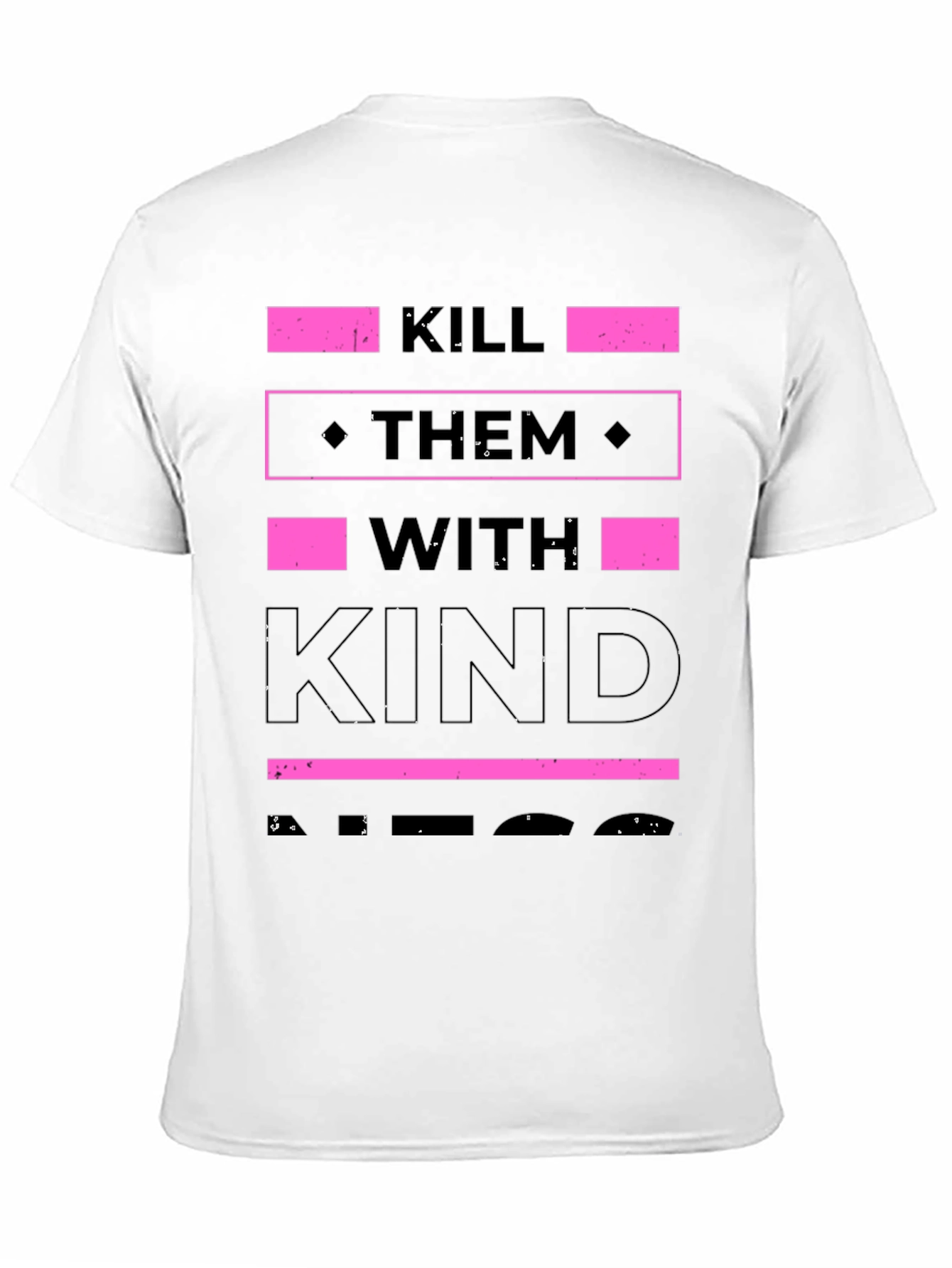 Kill Them with Kindness T-Shirt