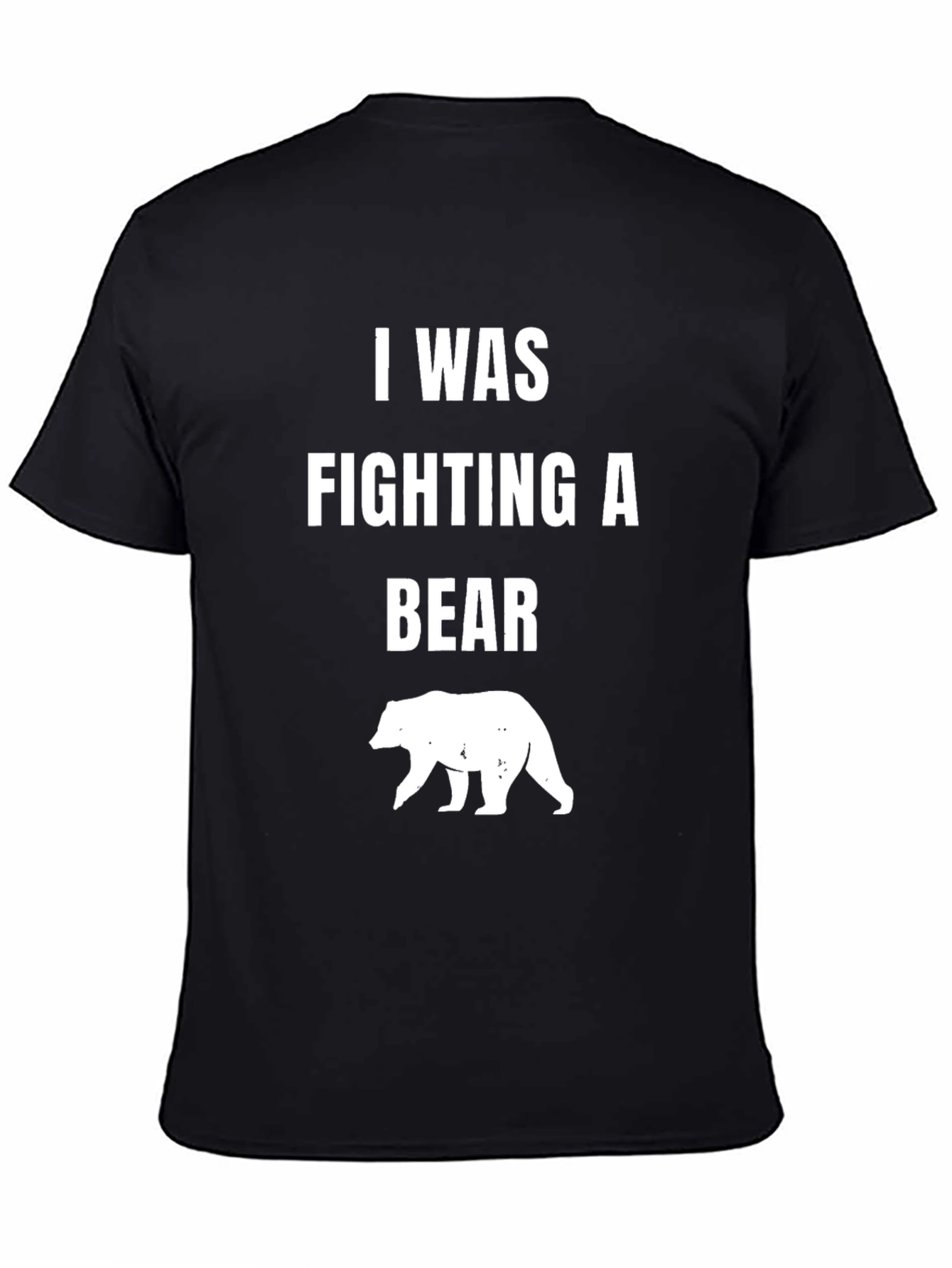 I Was Fighting A Bear T-Shirt
