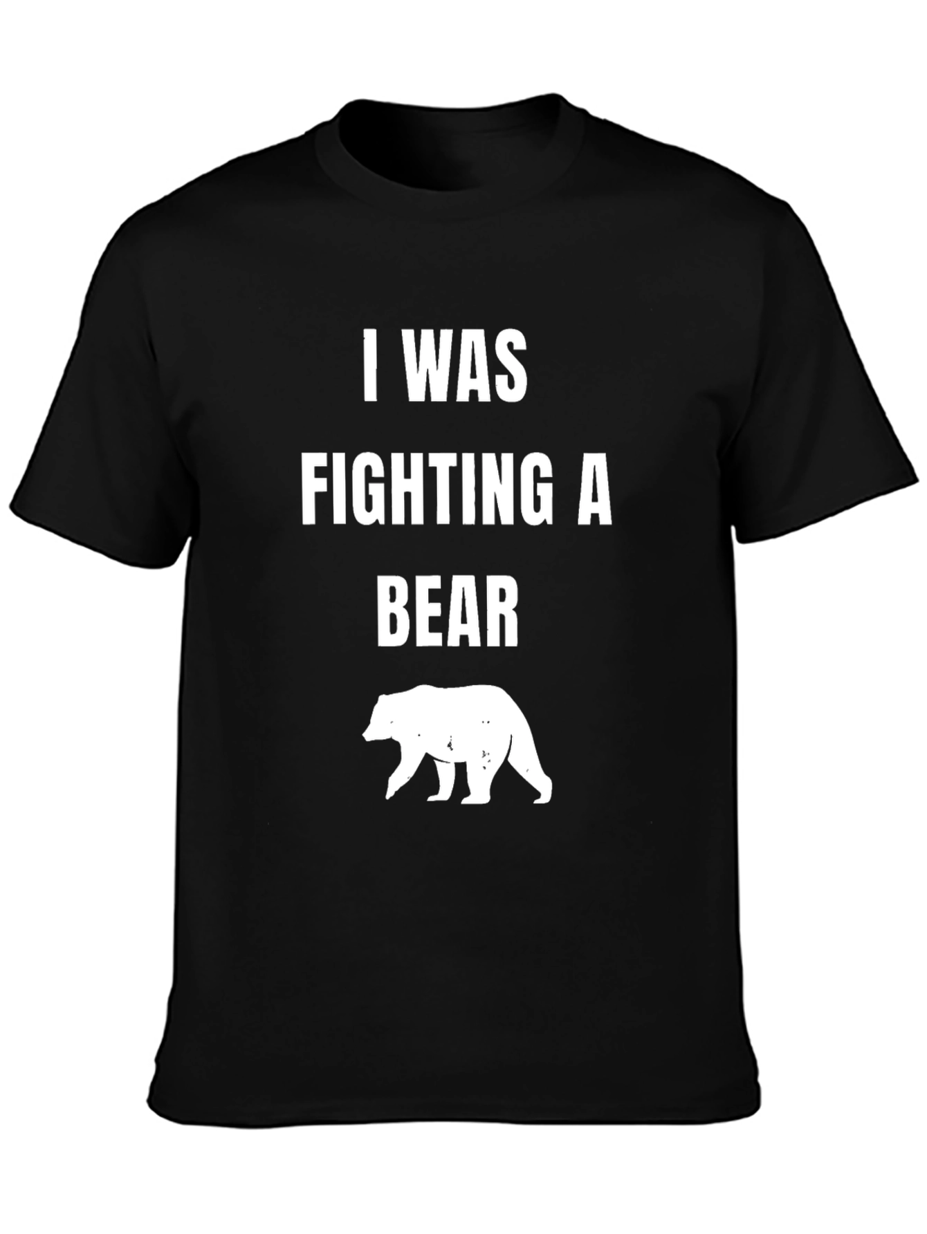 I Was Fighting A Bear T-Shirt