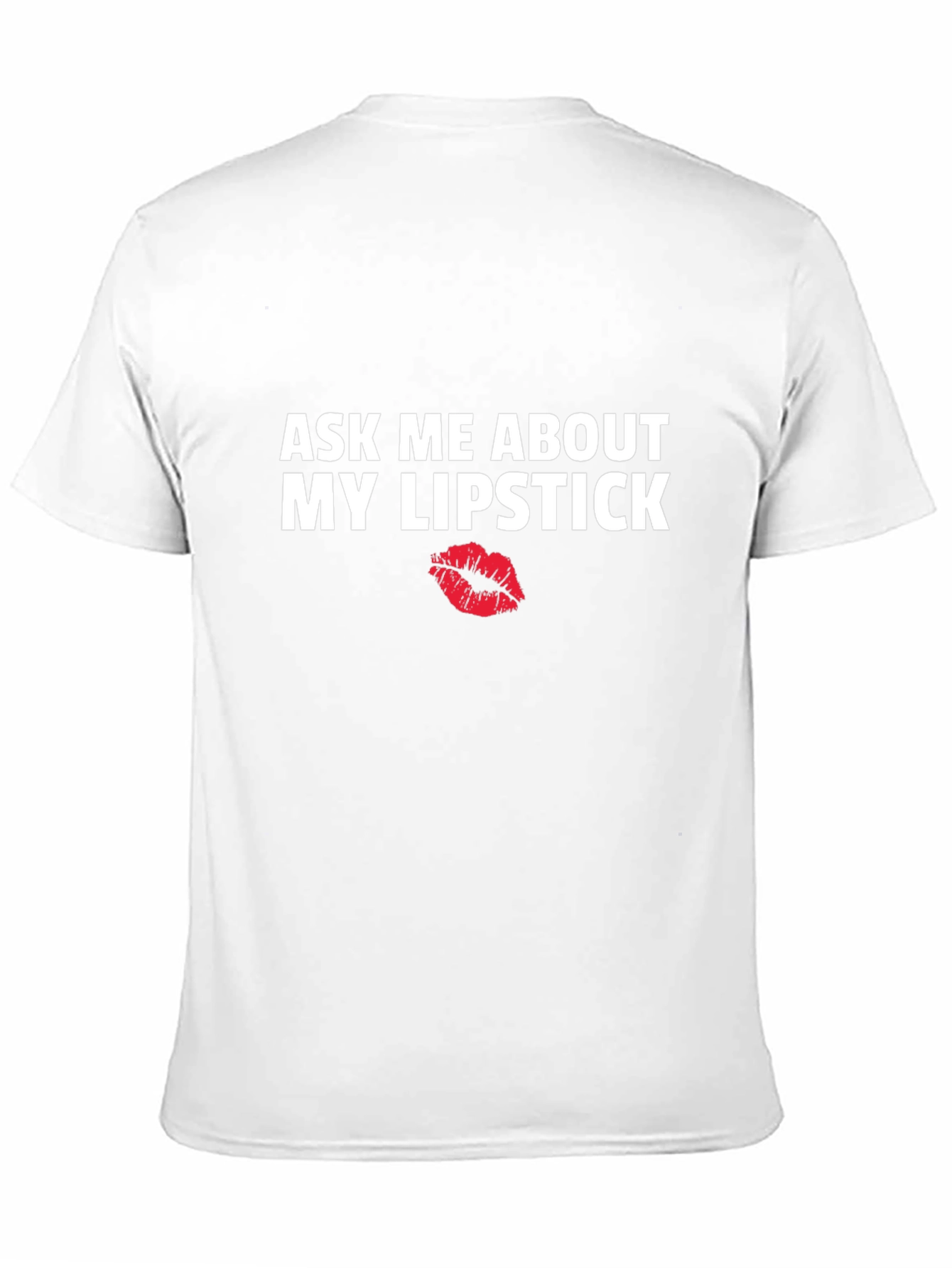 Ask Me About My Lipstick Graphic Tee
