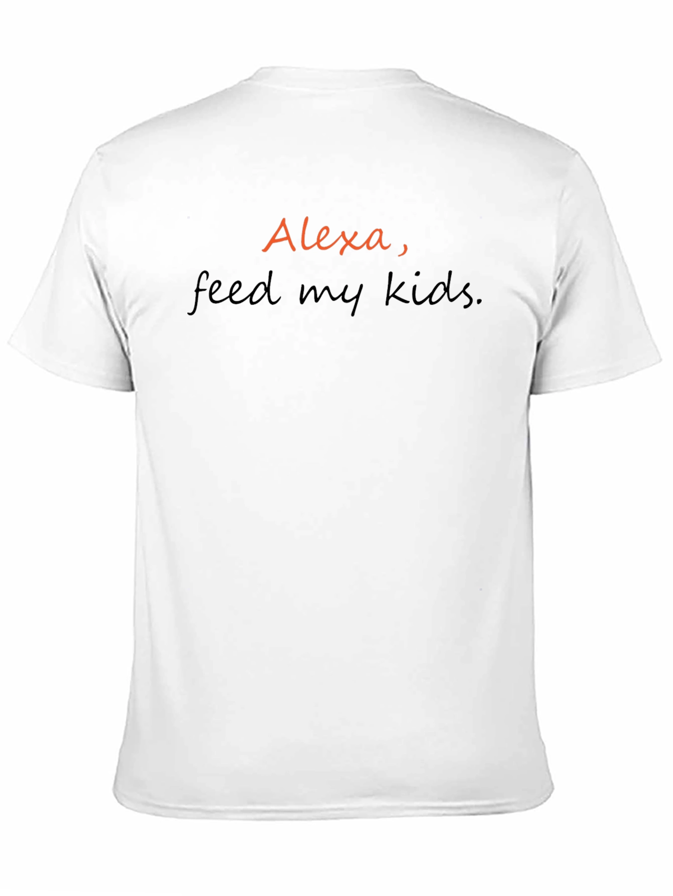 Alexa Feed My Kids T-Shirt - Funny Parent Tee