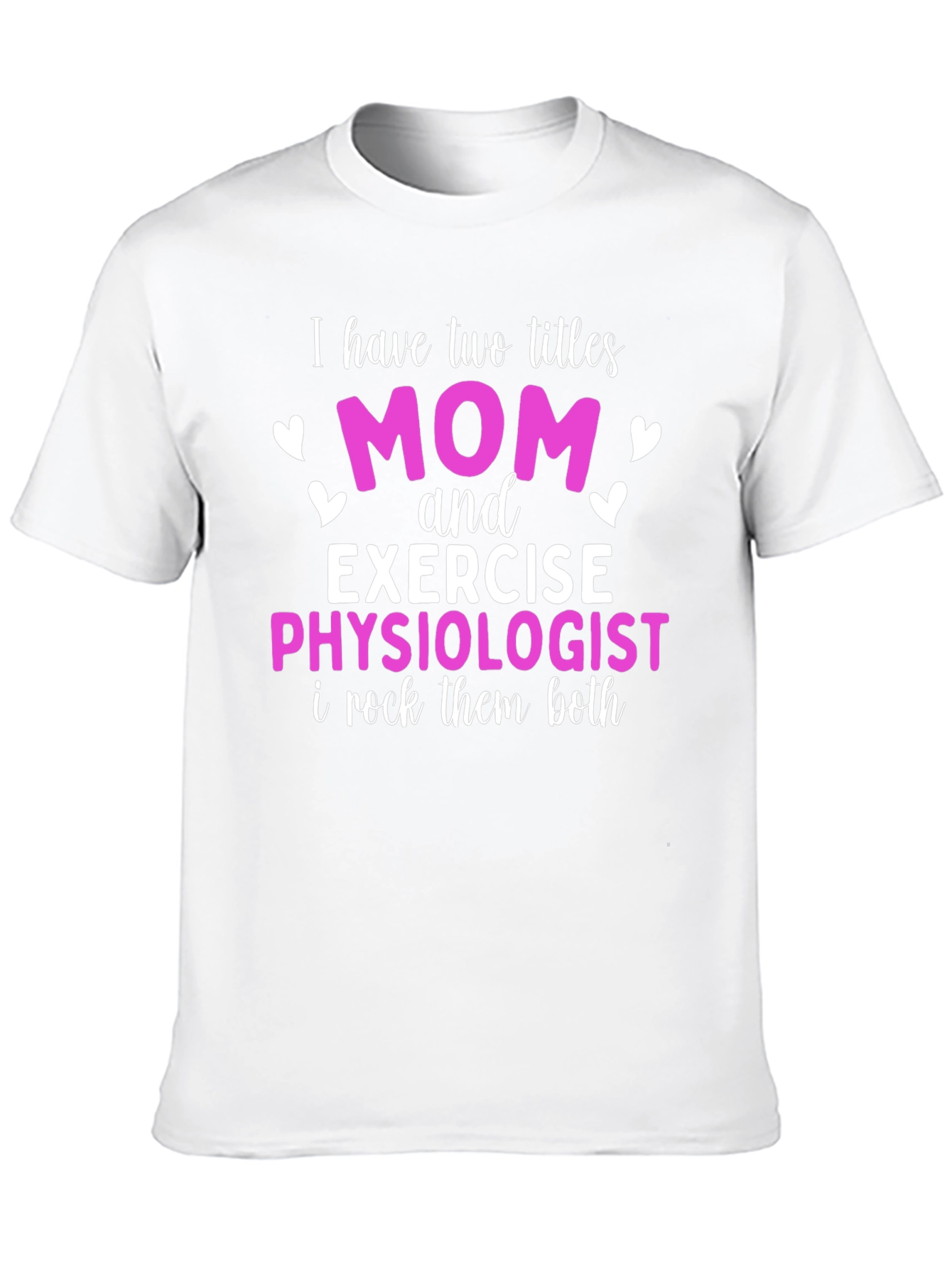 Mom and Exercise Physiologist T-Shirt