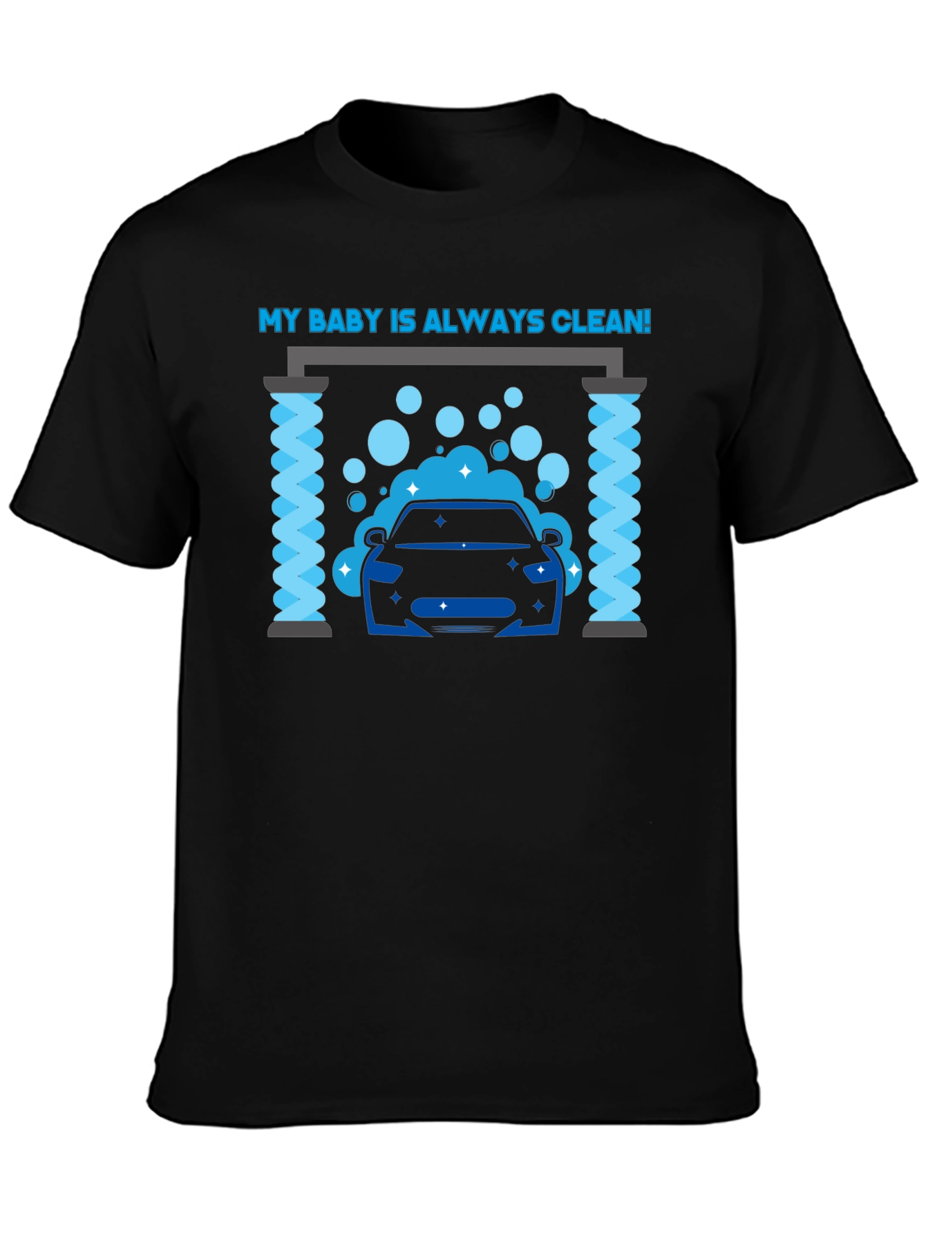 My Baby Is Always Clean! Car Wash Graphic Tee