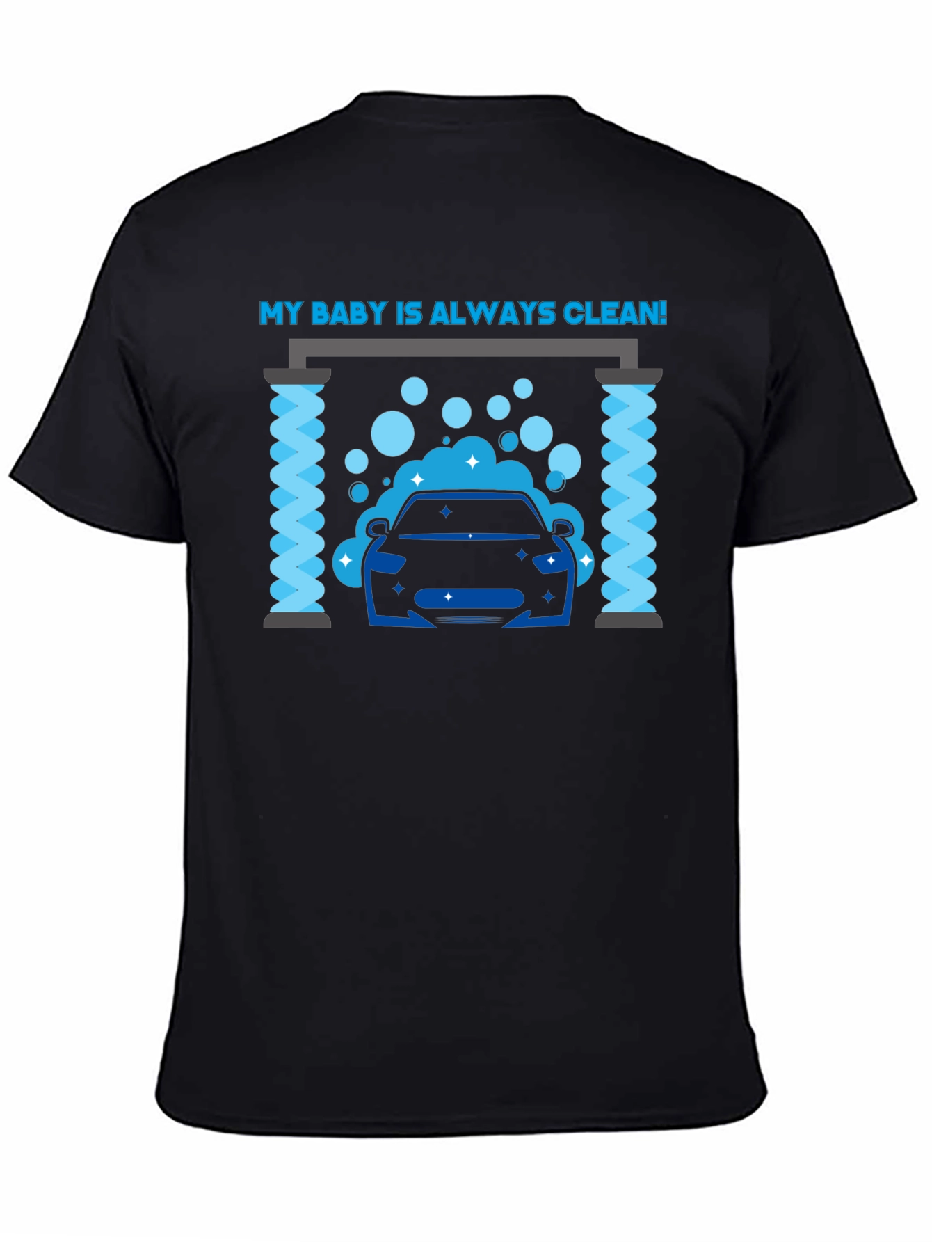 My Baby Is Always Clean! Car Wash Graphic Tee