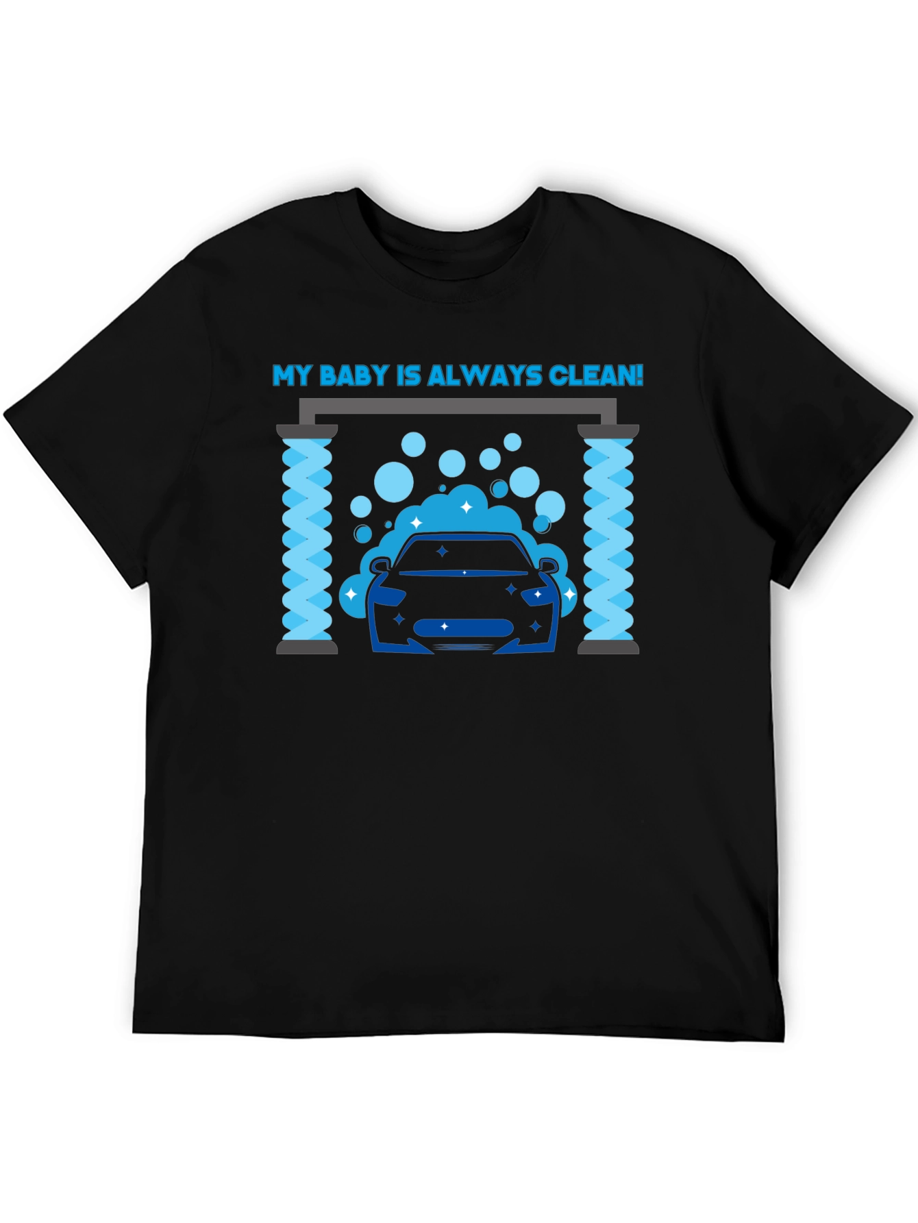 My Baby Is Always Clean! Car Wash Graphic Tee
