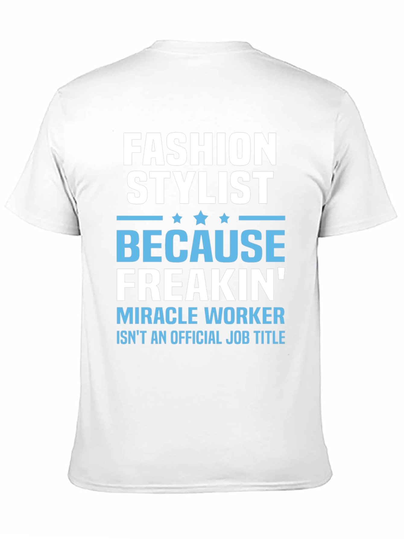 Fashion Stylist T-Shirt - Miracle Worker