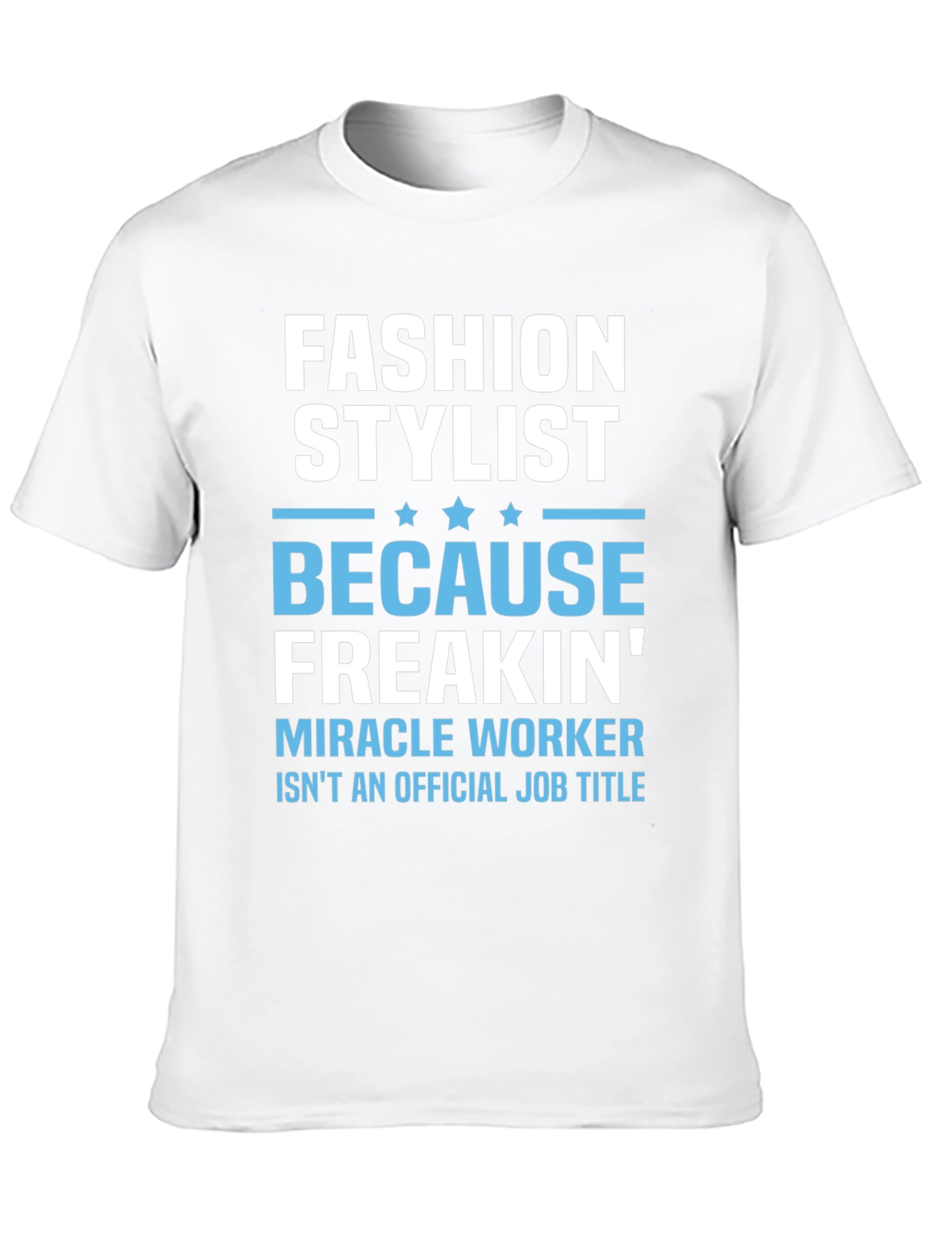 Fashion Stylist T-Shirt - Miracle Worker