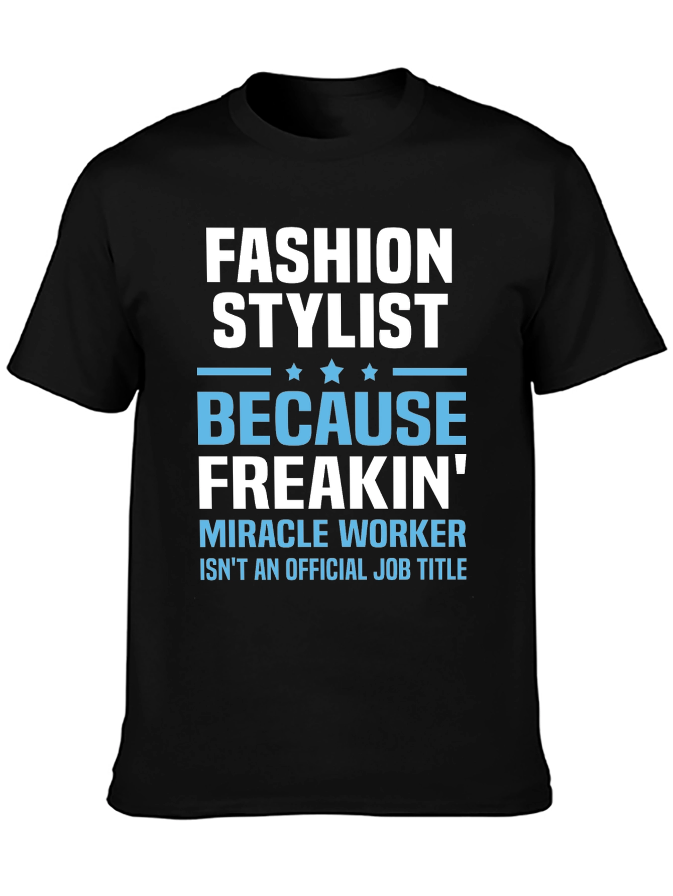 Fashion Stylist T-Shirt - Miracle Worker