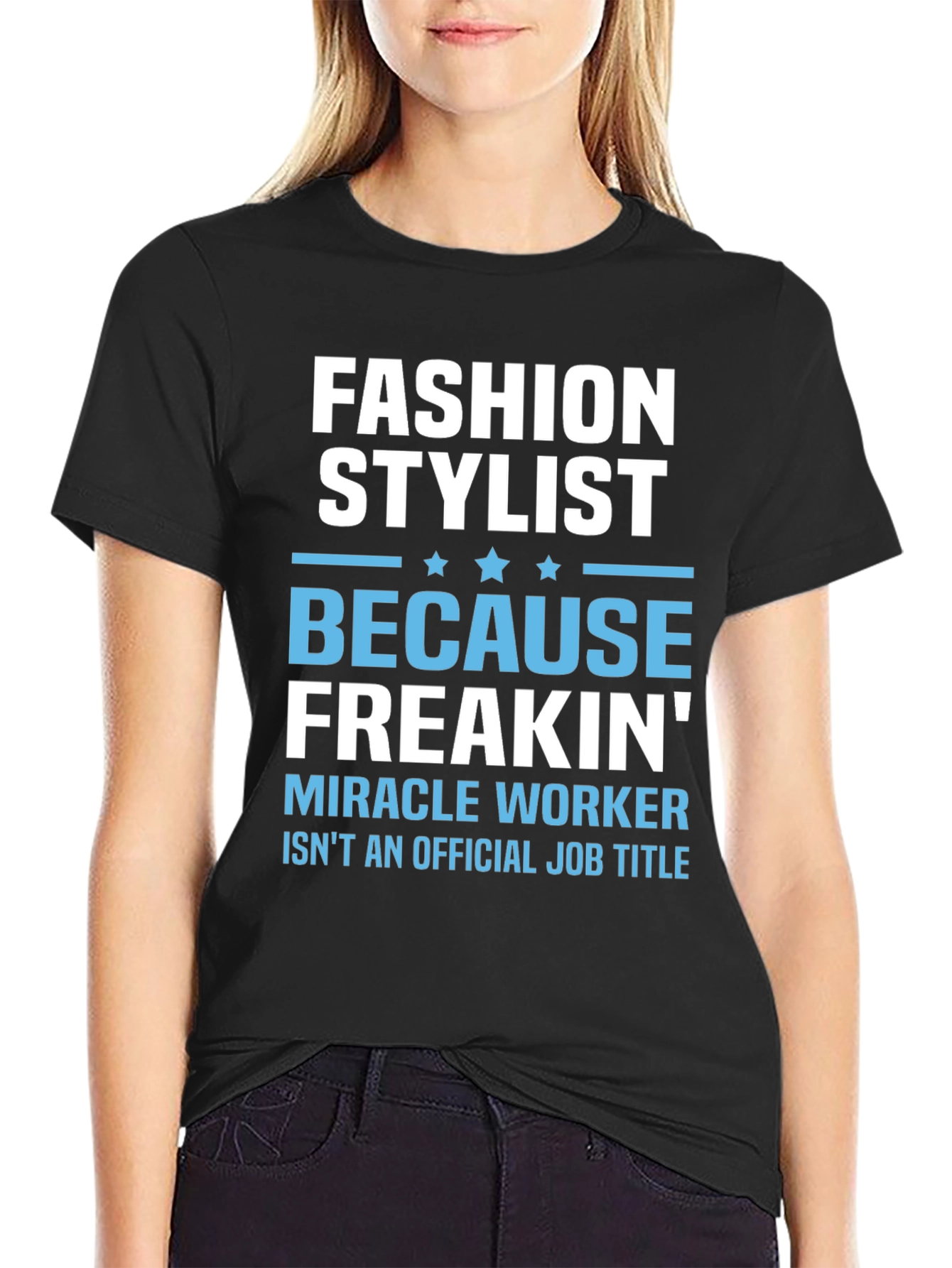 Fashion Stylist T-Shirt - Miracle Worker