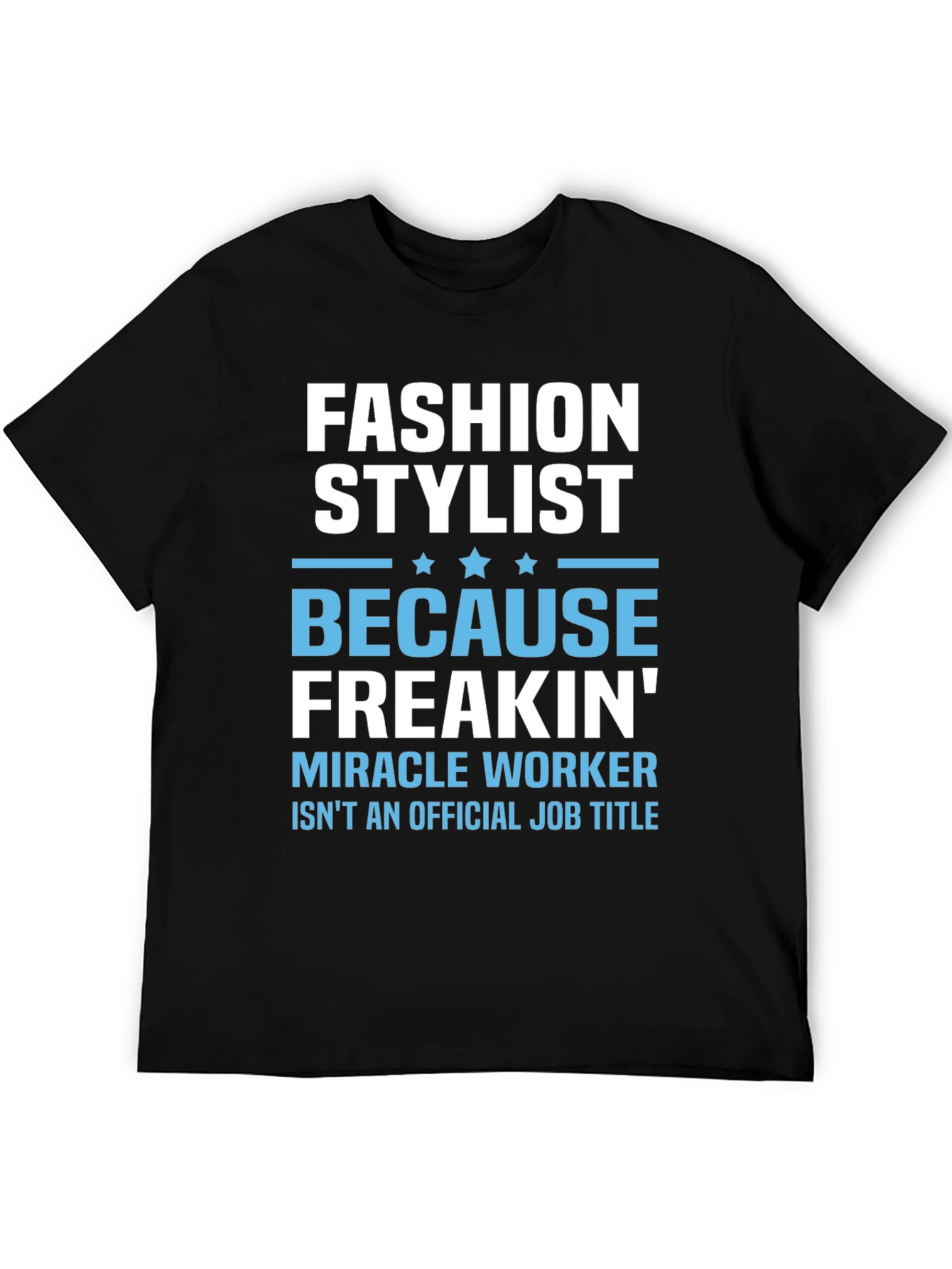 Fashion Stylist T-Shirt - Miracle Worker