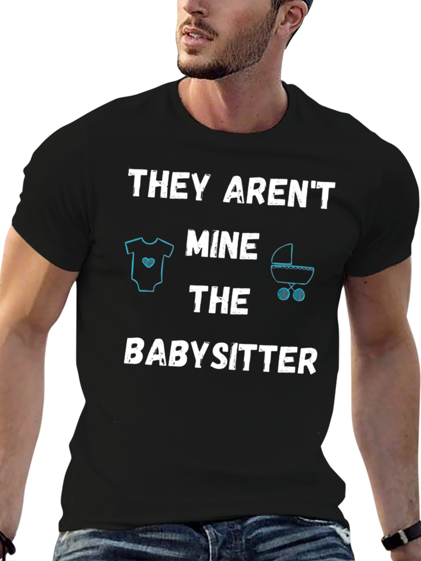 Funny Babysitter T-Shirt - THEY ARENT MINE