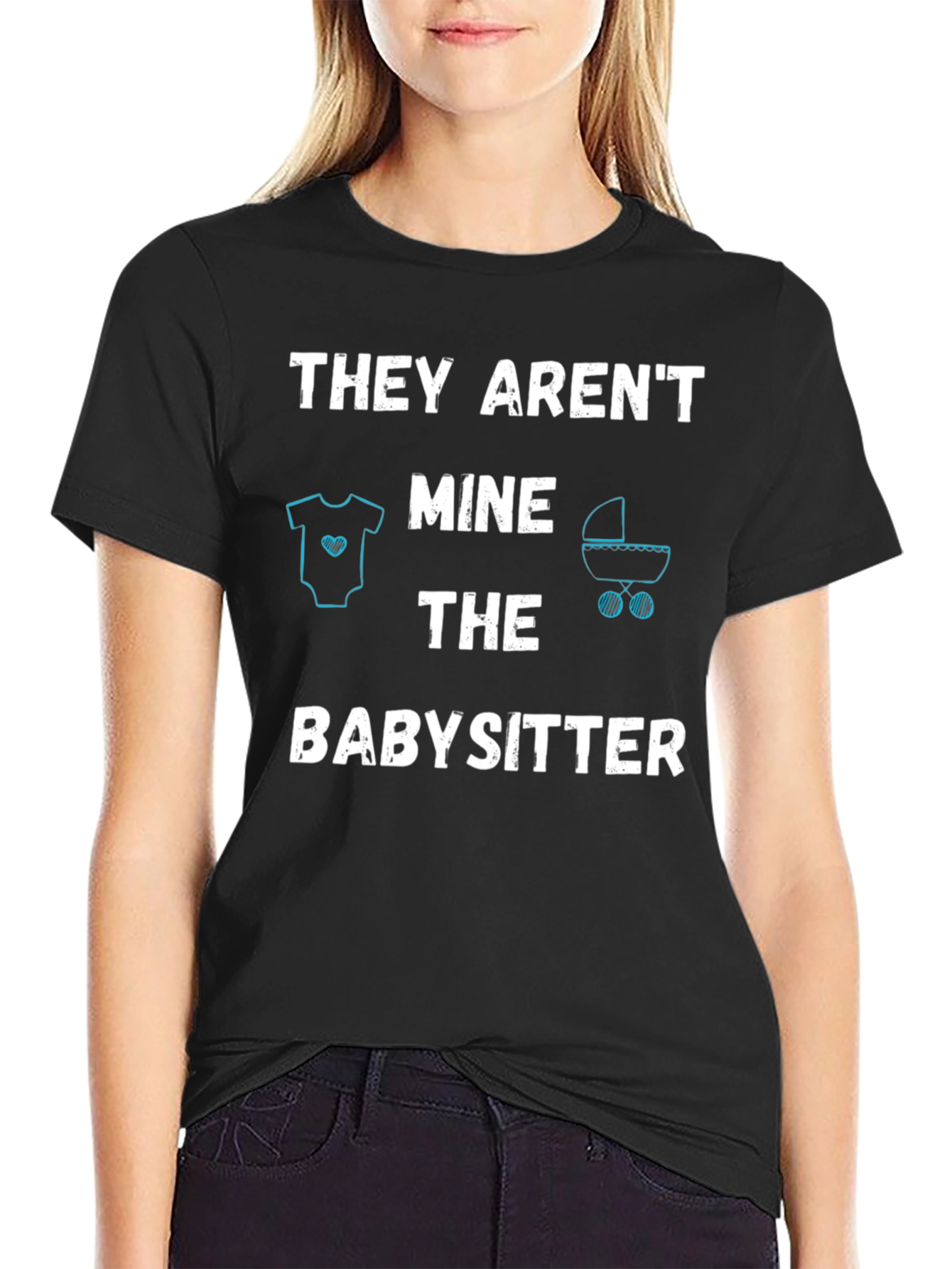 Funny Babysitter T-Shirt - THEY ARENT MINE