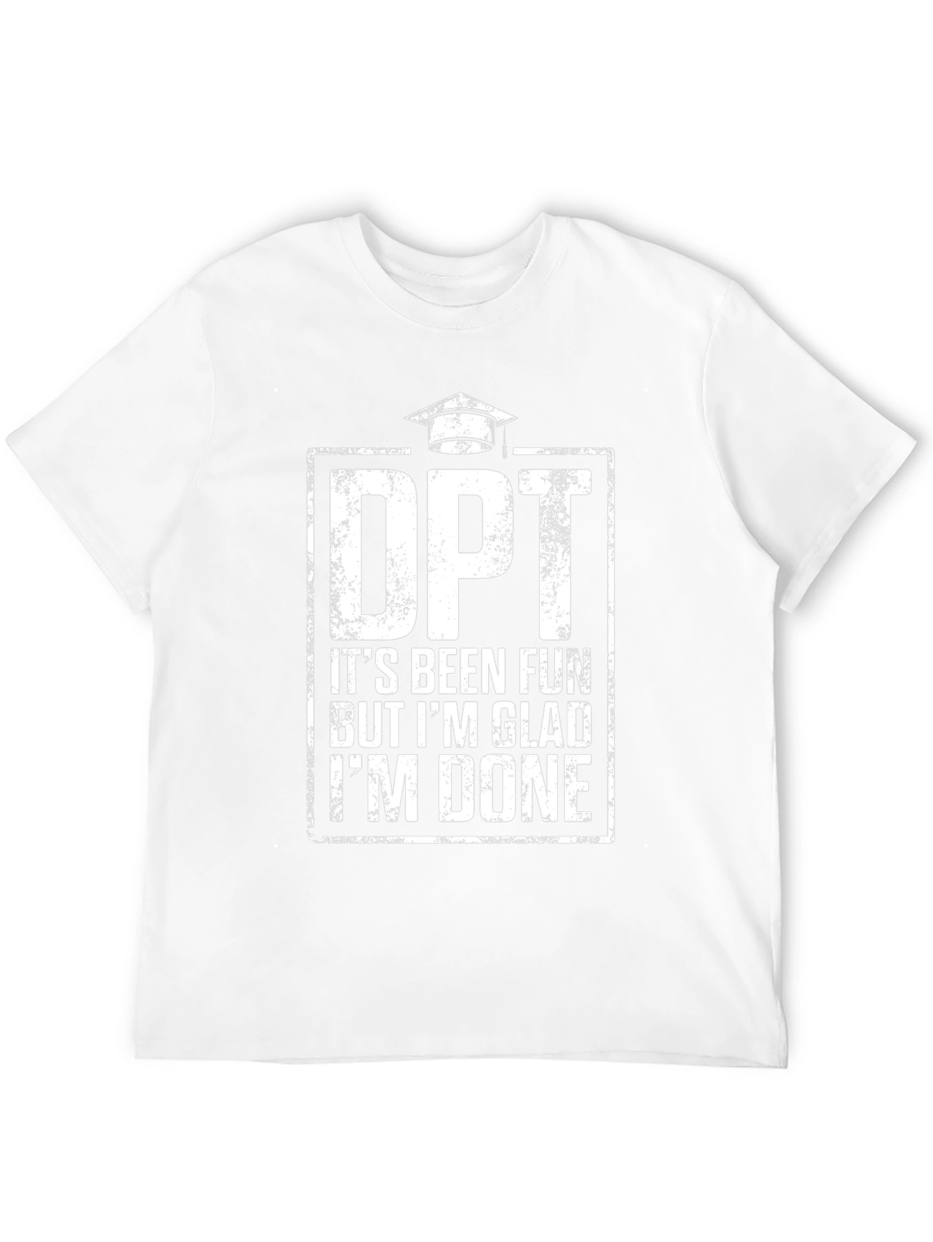 DPT Graduation T-Shirt - Its Been Fun Im Done!