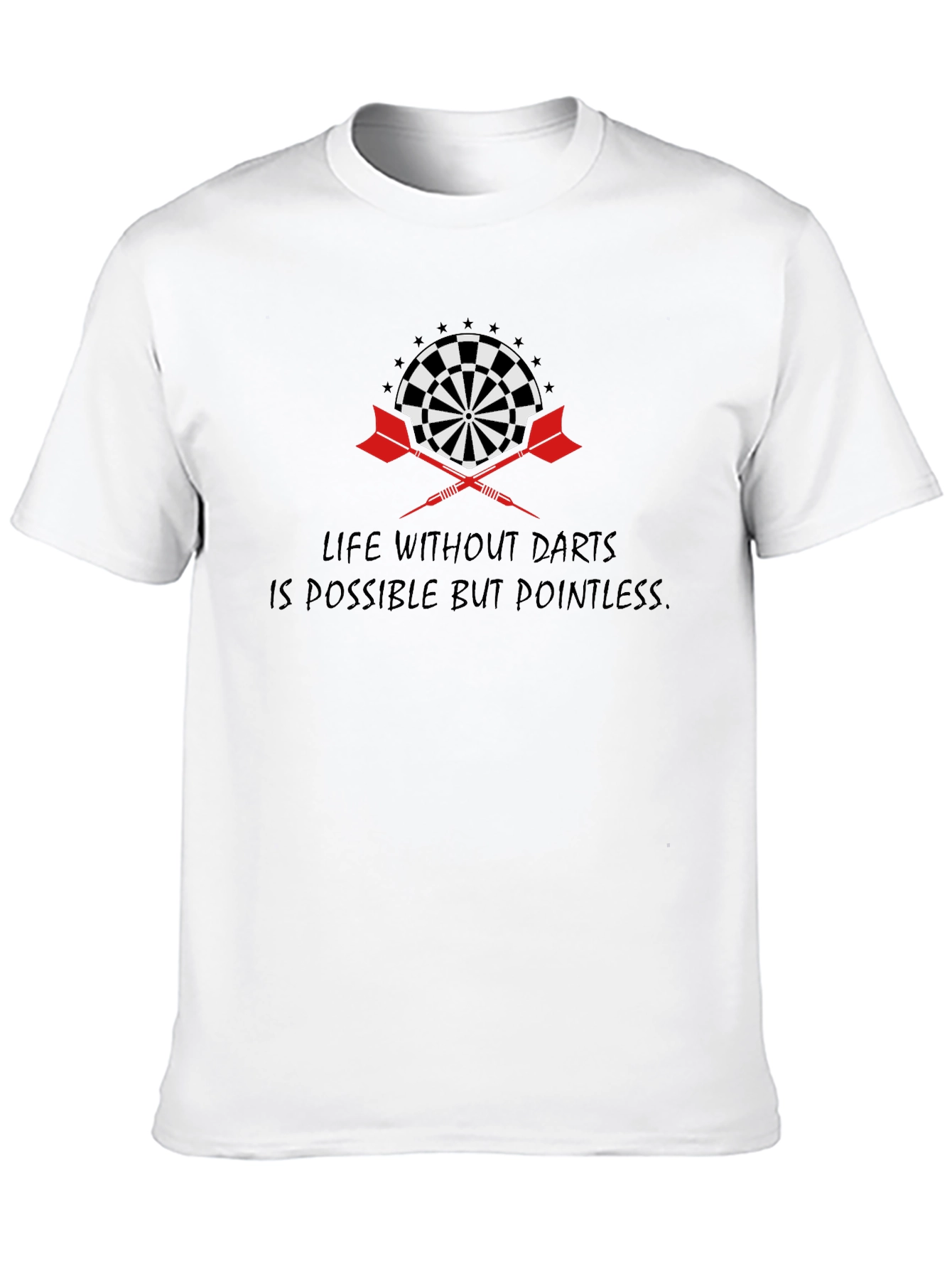 Darts T-Shirt: Life Without Darts is Pointless