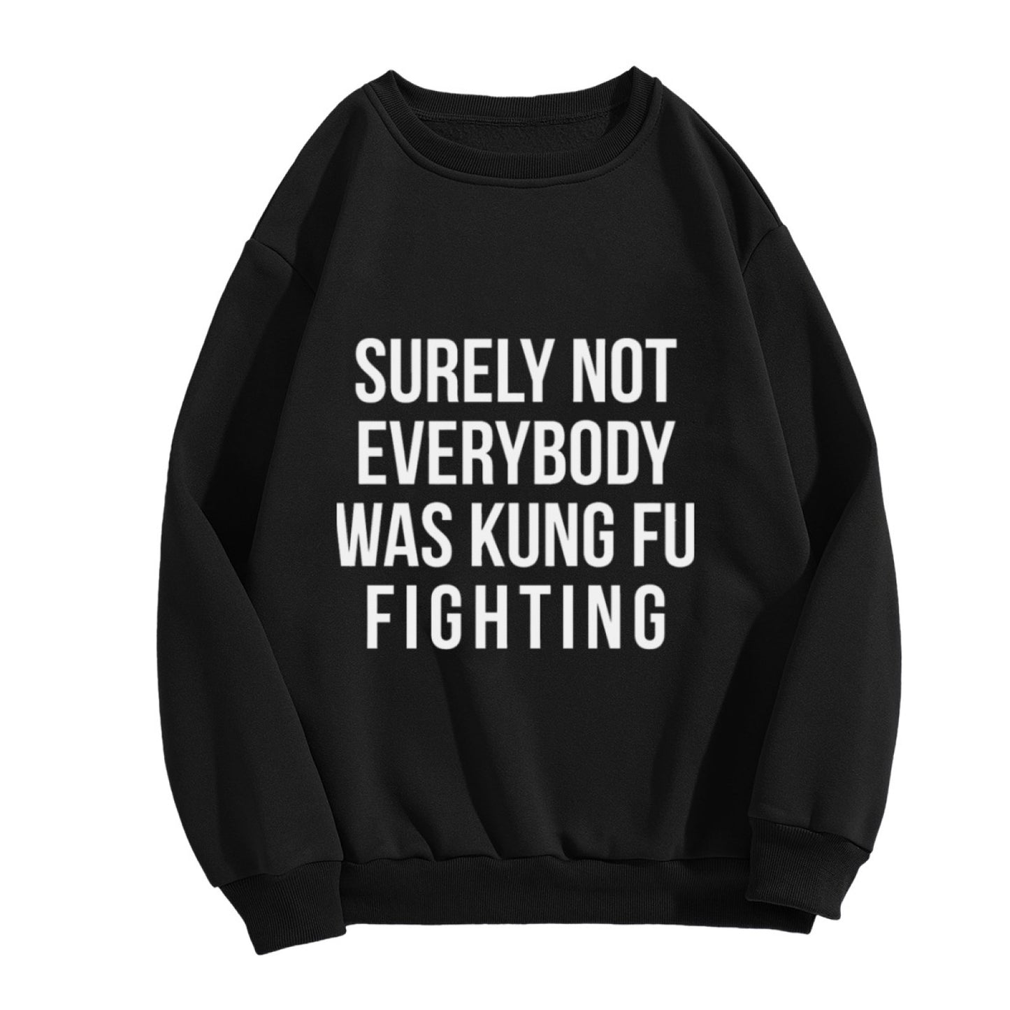 "Surely Not Everybody Was Kung Fu Fighting" Quote Crewneck