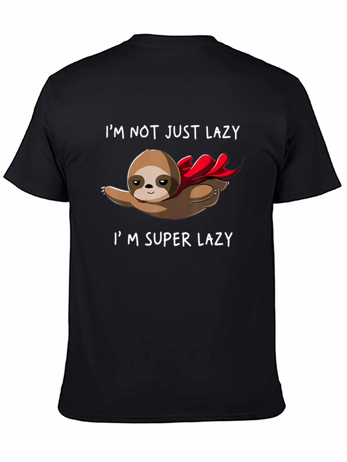 Im Super Lazy Sloth T-Shirt