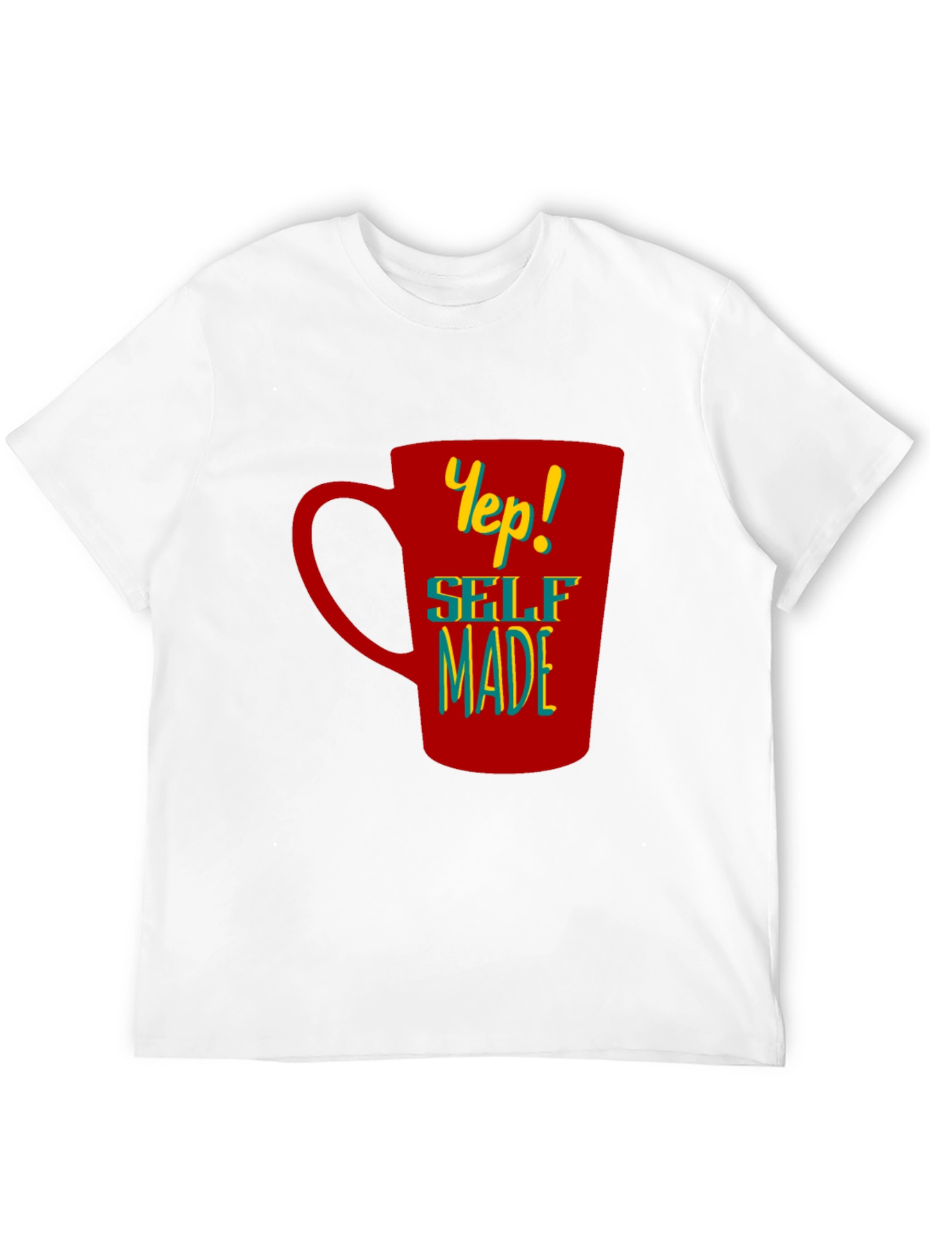 Yep! Self Made Graphic T-Shirt