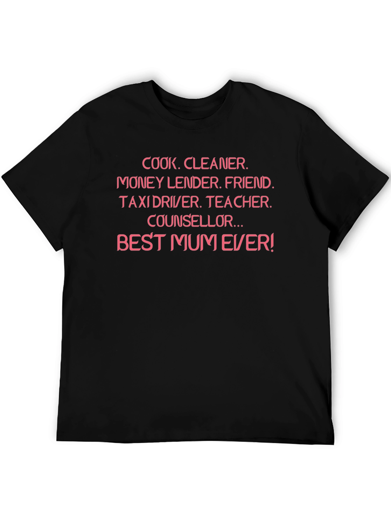 Best Mum Ever T-Shirt - Multi-Role Design