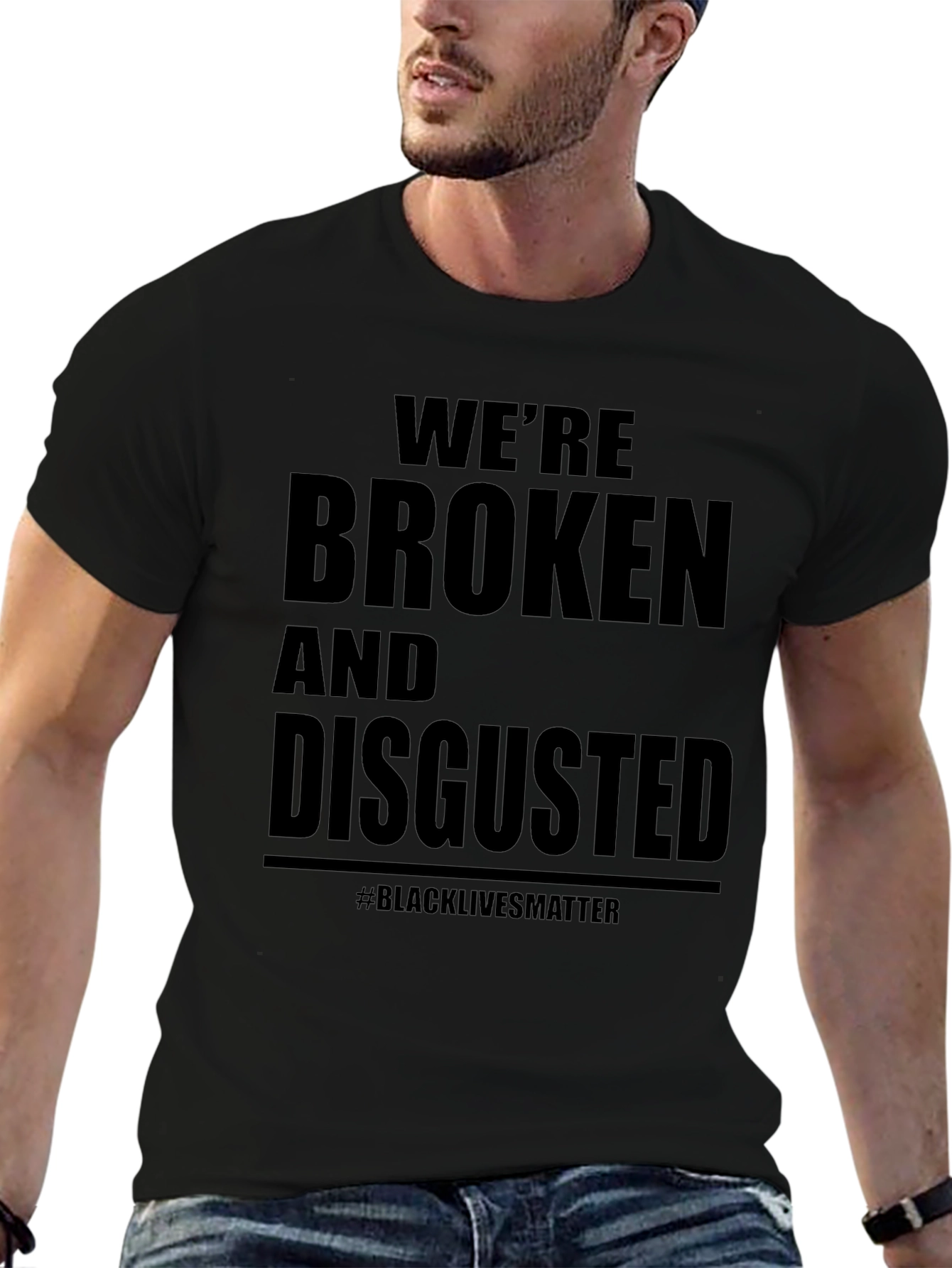 Were Broken and Disgusted Black Lives Matter T-Shirt