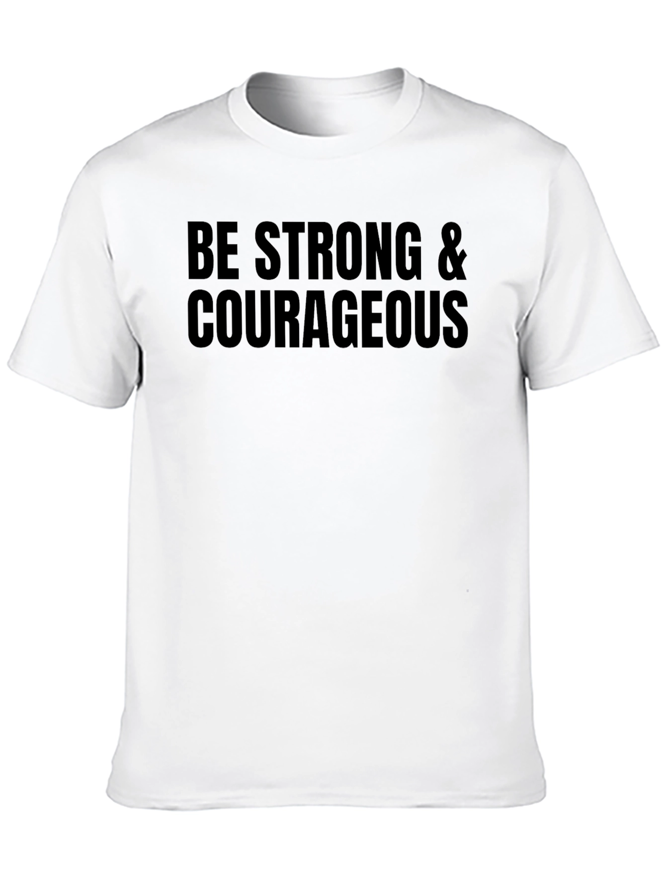 Be Strong & Courageous T-Shirt
