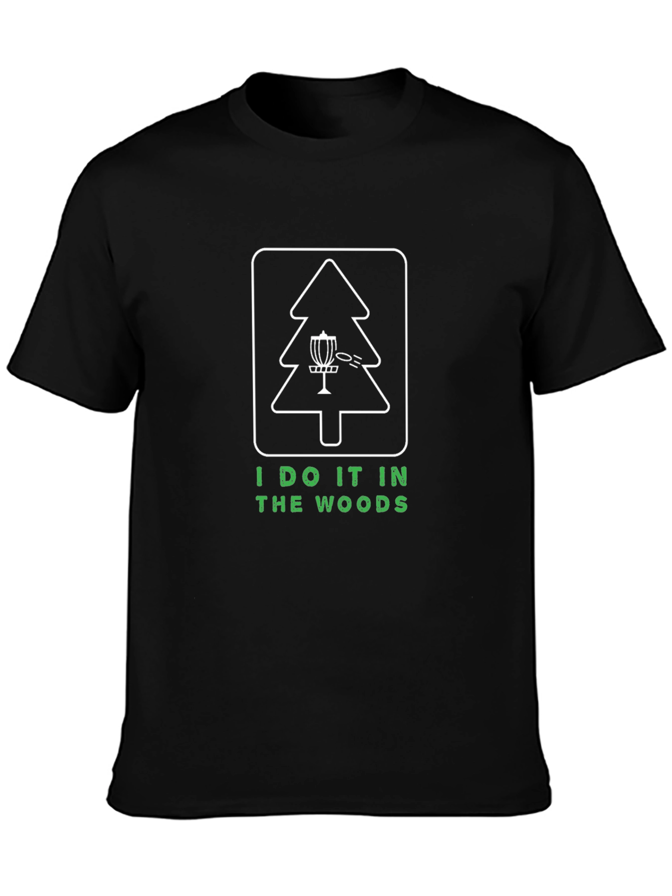 I Do It In The Woods Disc Golf T-Shirt