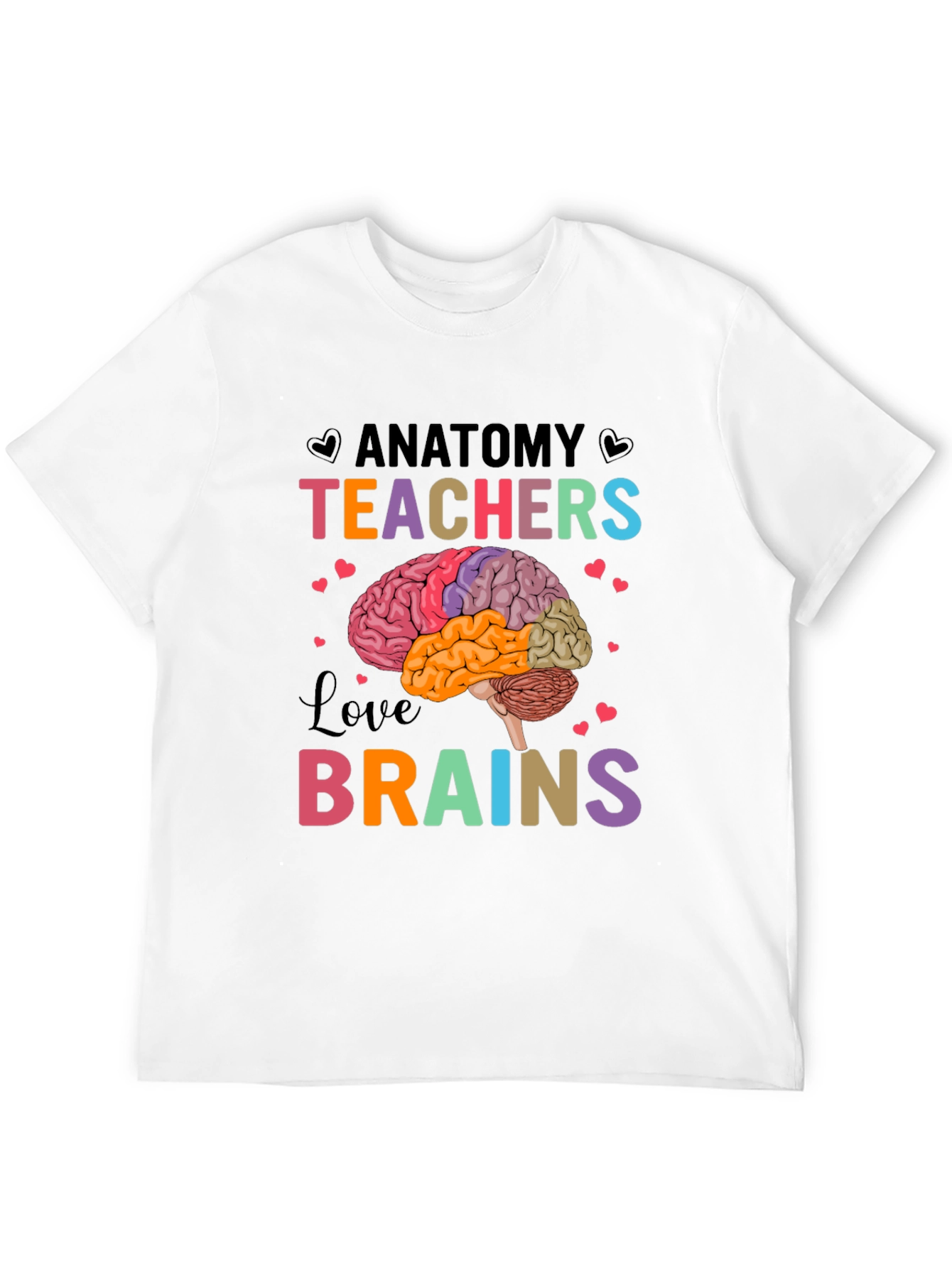 Anatomy Teachers Love Brains T-Shirt