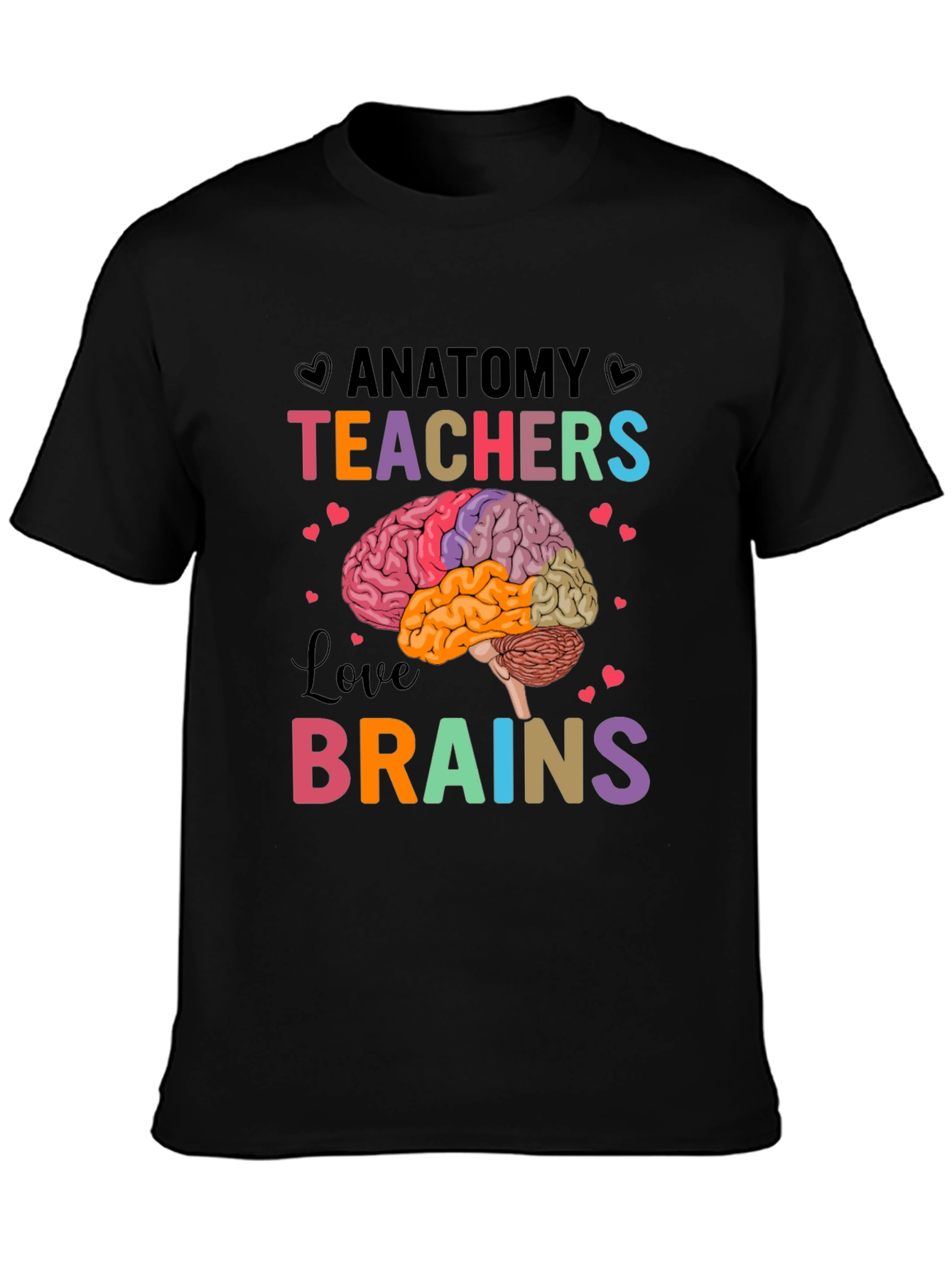 Anatomy Teachers Love Brains T-Shirt