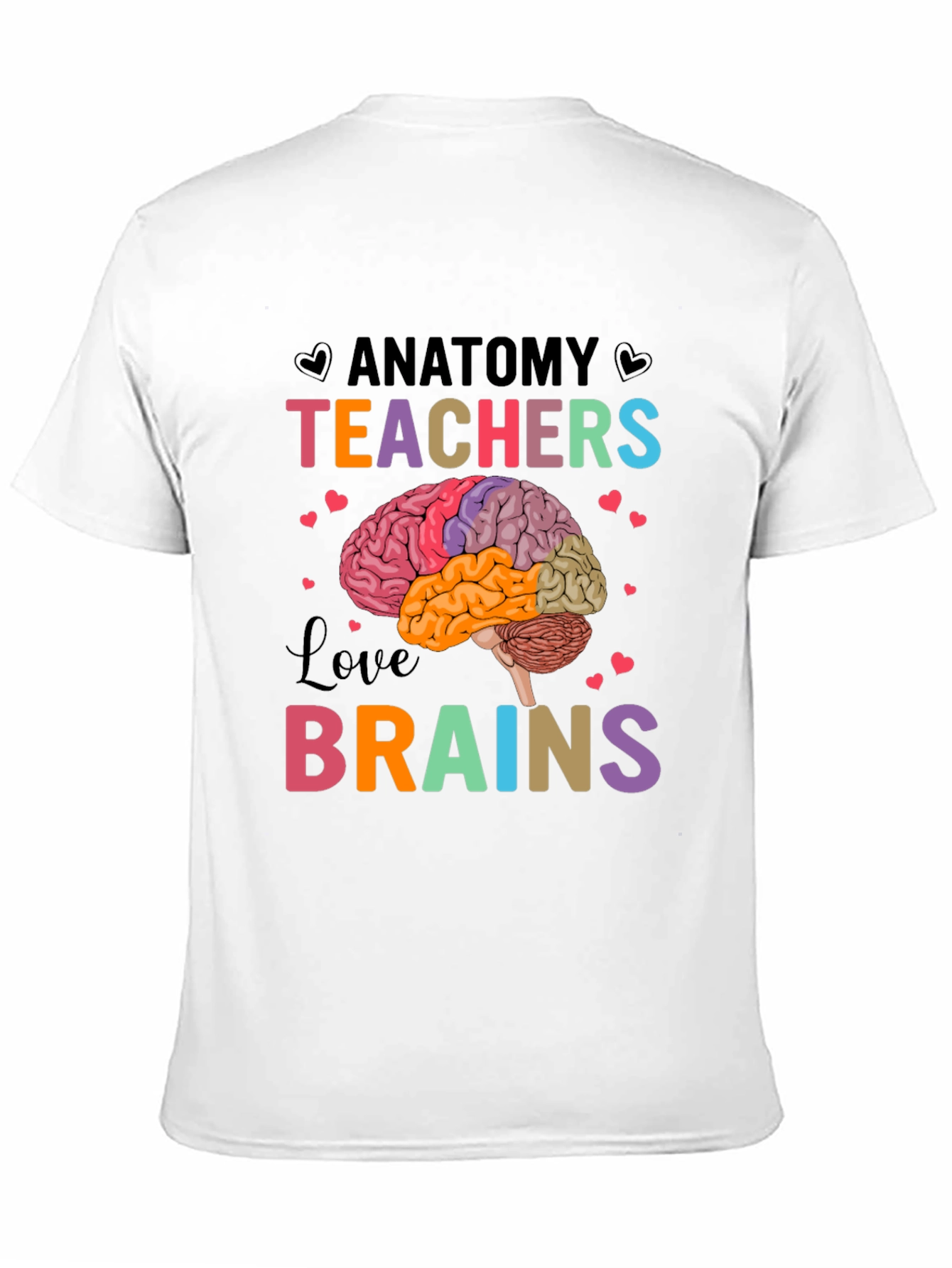 Anatomy Teachers Love Brains T-Shirt