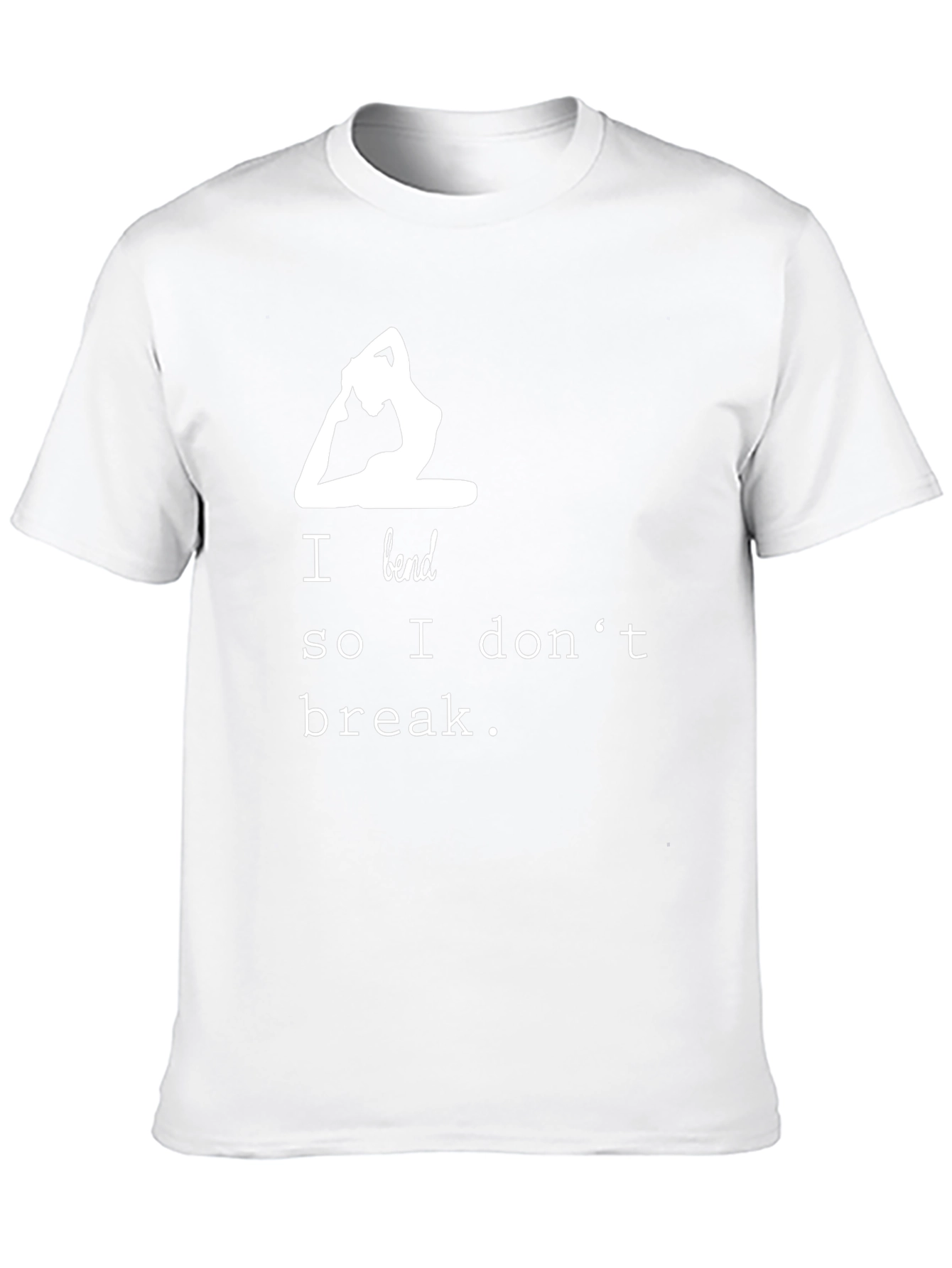 Yoga T-Shirt - I Bend So I Dont Break