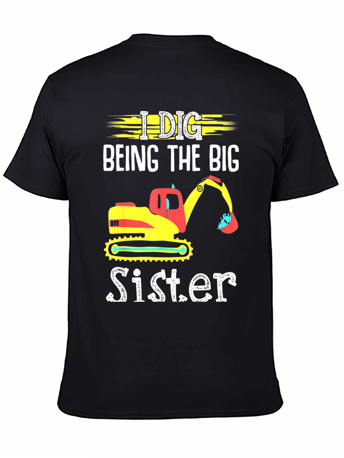 I Dig Being The Big Sister T-Shirt