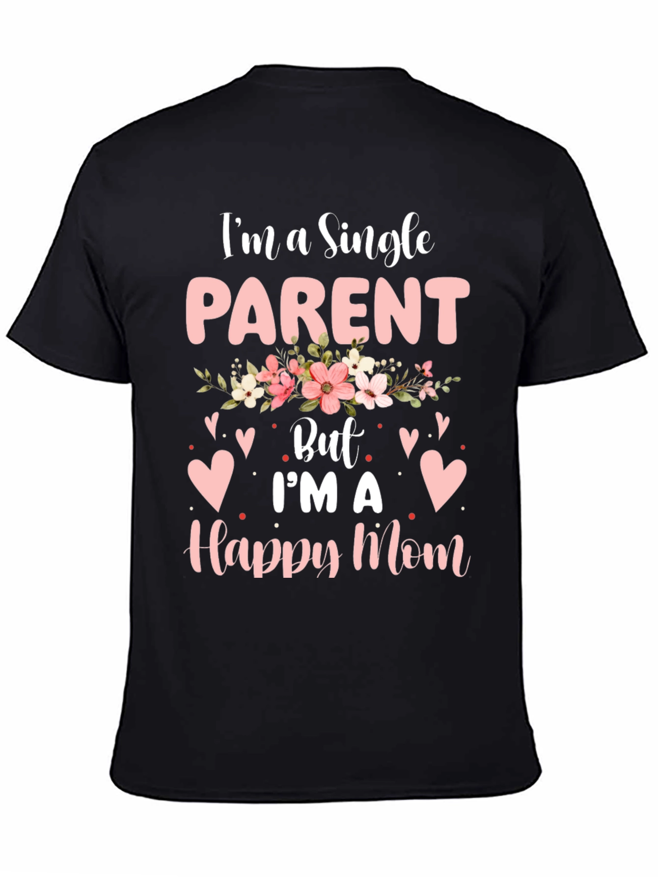 Single Parent Happy Mom T-Shirt