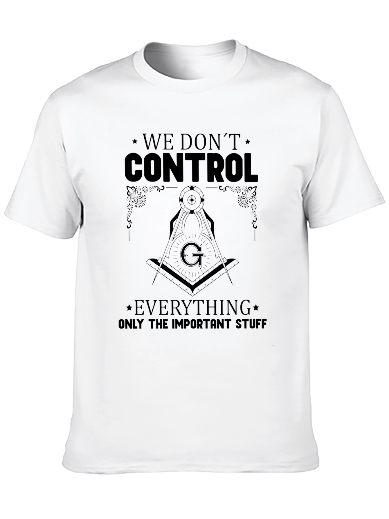 We Dont Control T-Shirt - Important Stuff Tee