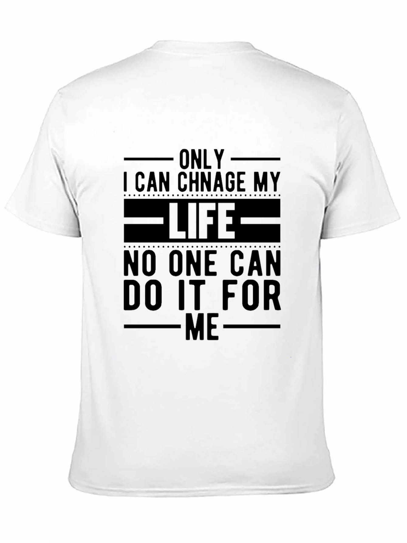 Inspirational Black T-Shirt: Change Your Life