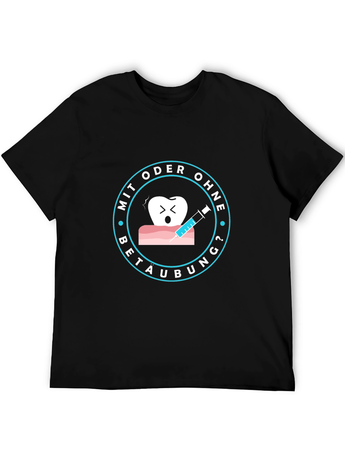 Dental Tee: Mit Oder Ohne Betaubung? T-Shirt