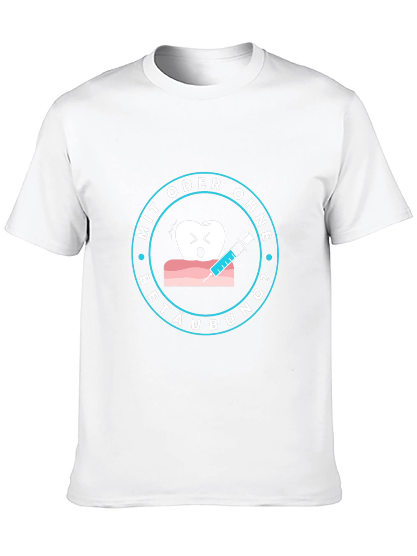 Dental Tee: Mit Oder Ohne Betaubung? T-Shirt