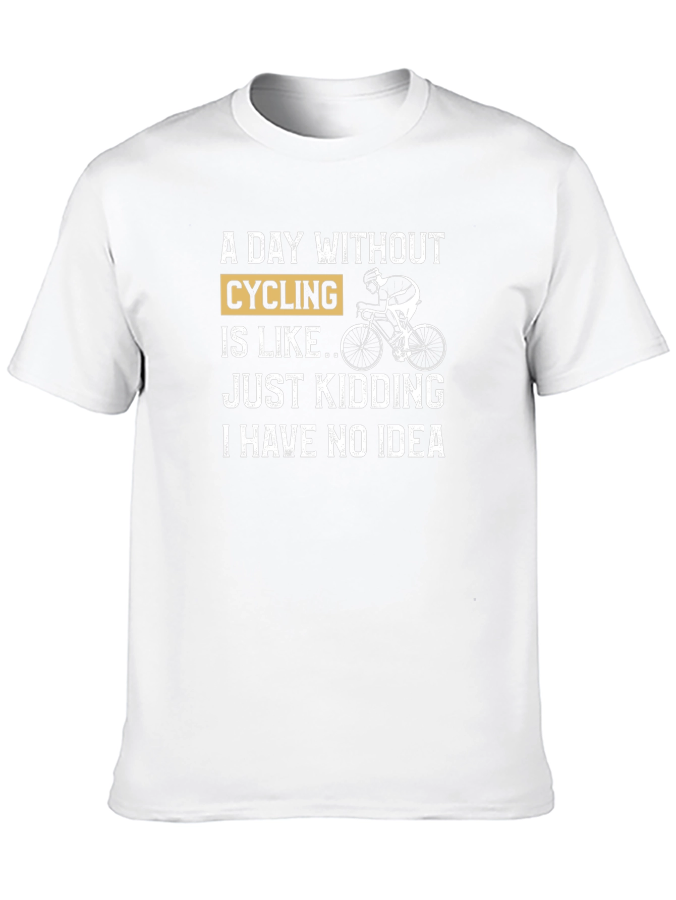 Cycling Humor T-Shirt - A Day Without Cycling