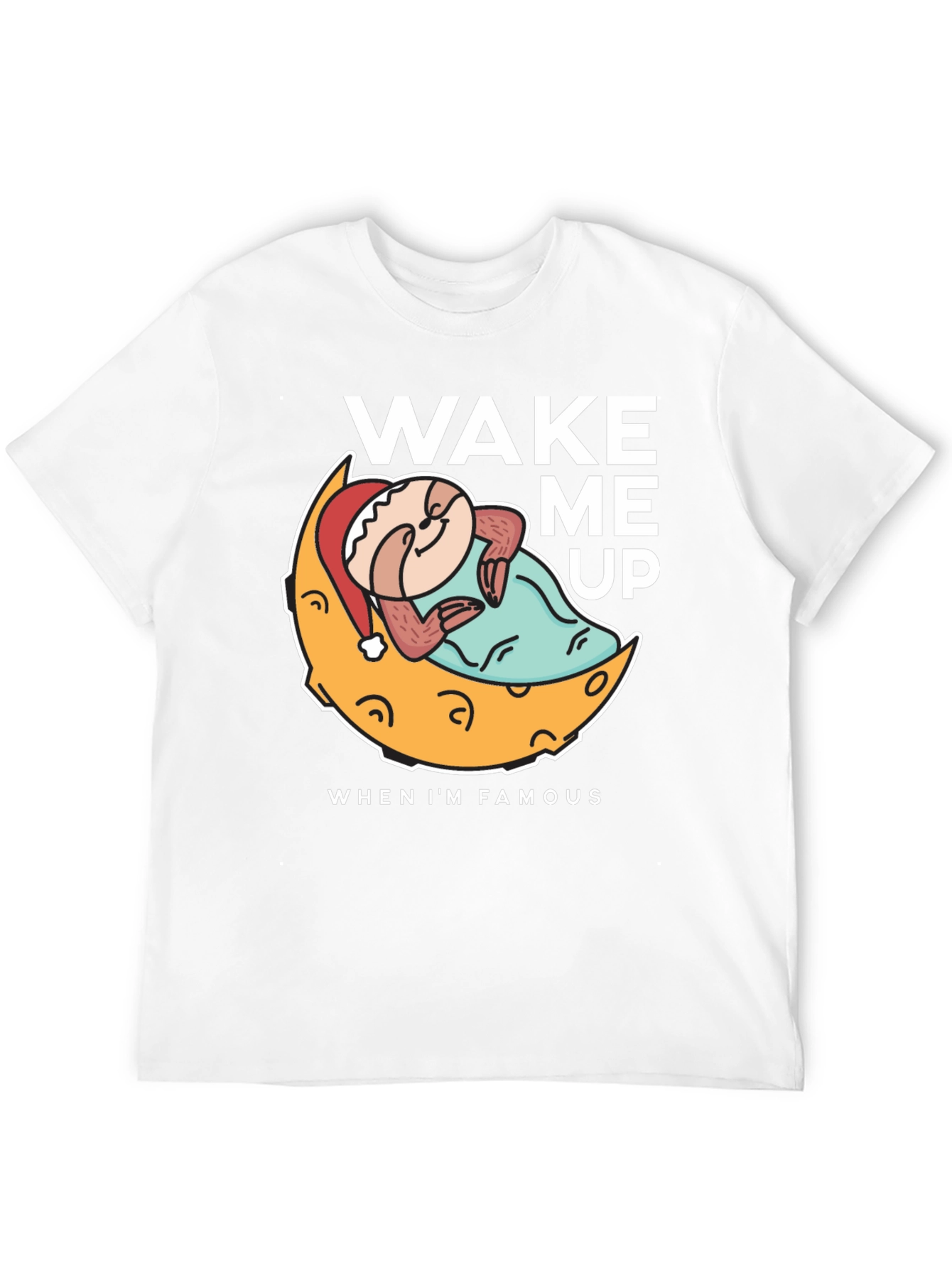 Wake Me Up When Im Famous T-Shirt