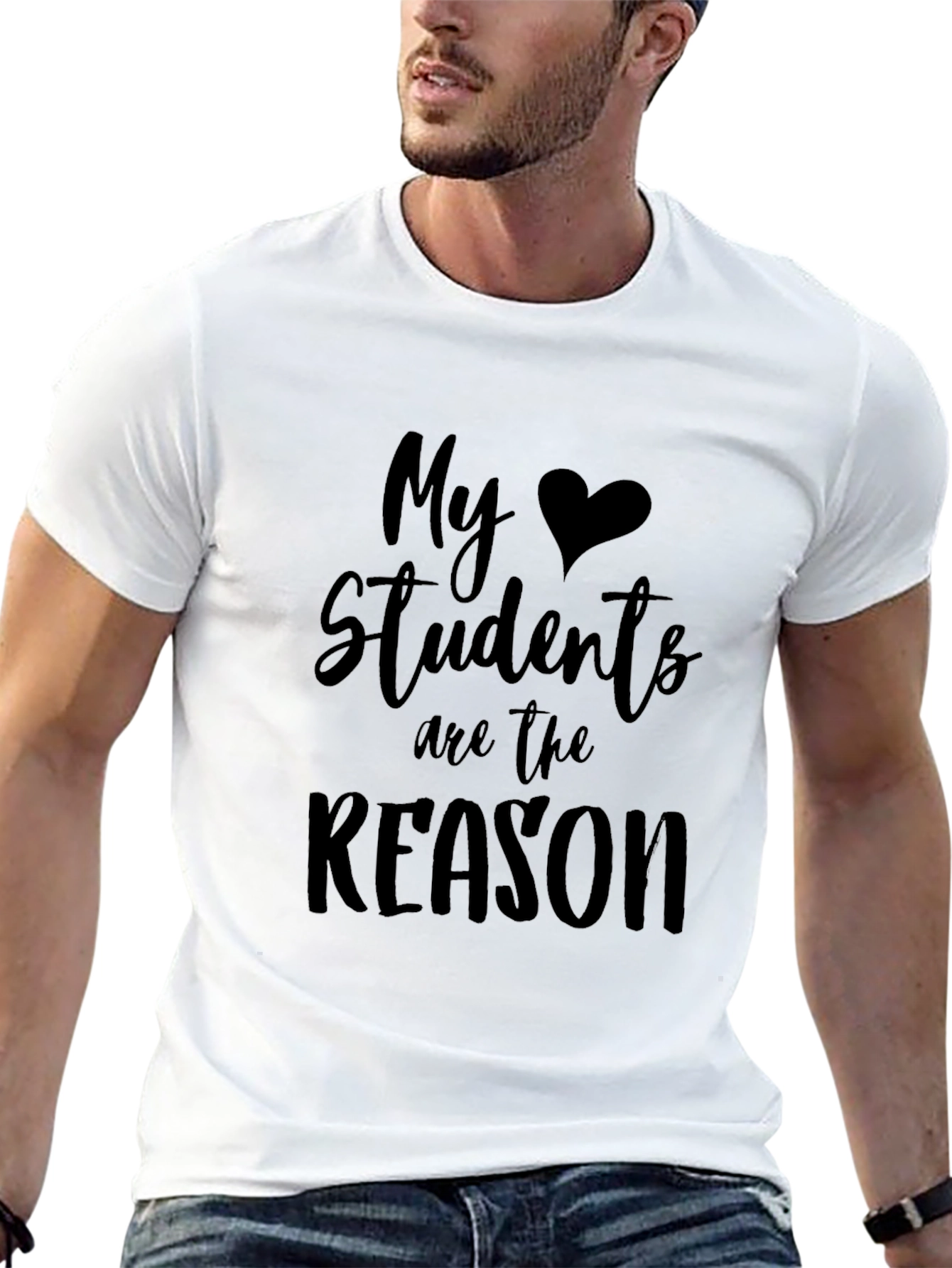 My Students Are the Reason Teacher T-Shirt