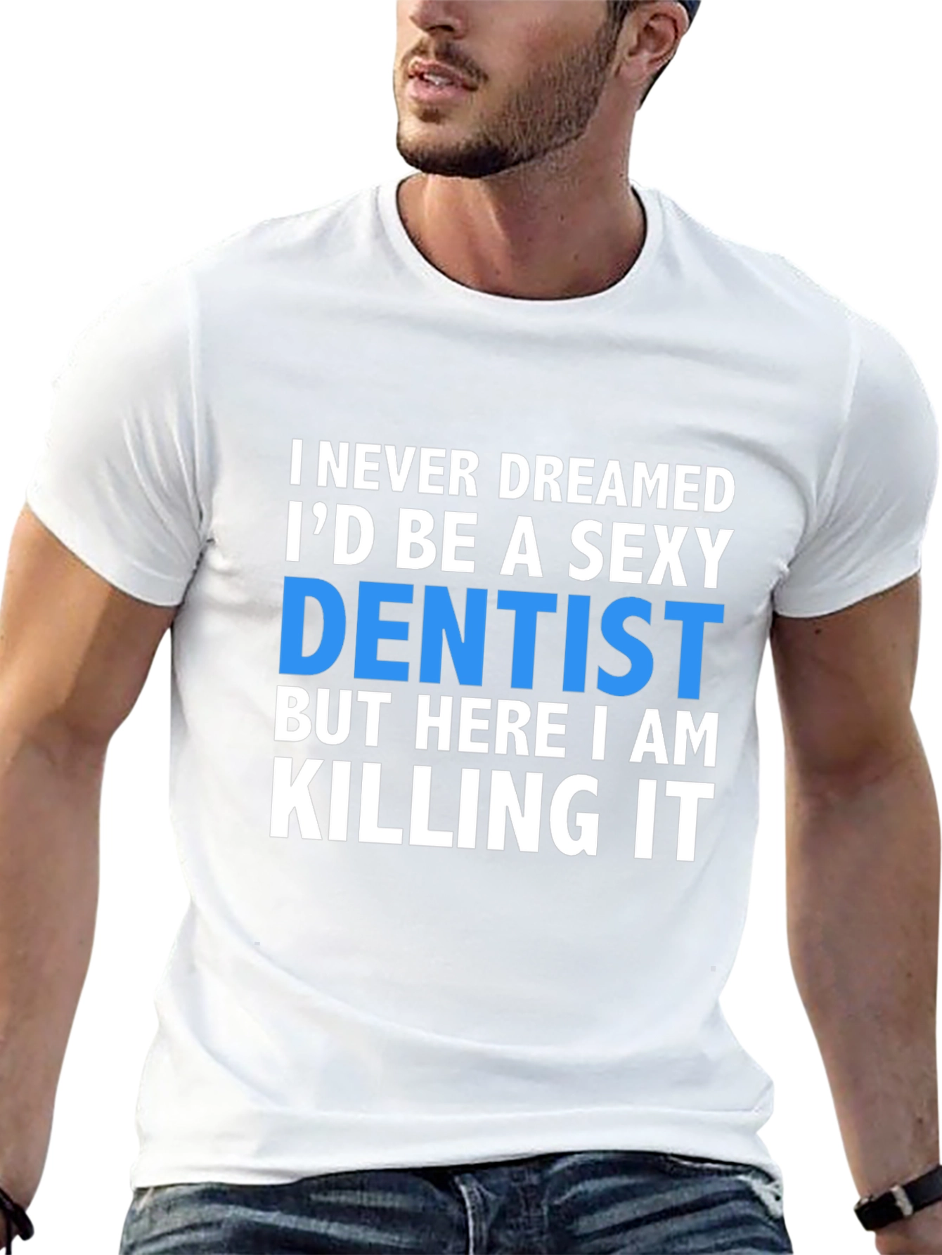 Sexy Dentist T-Shirt - Killing It!