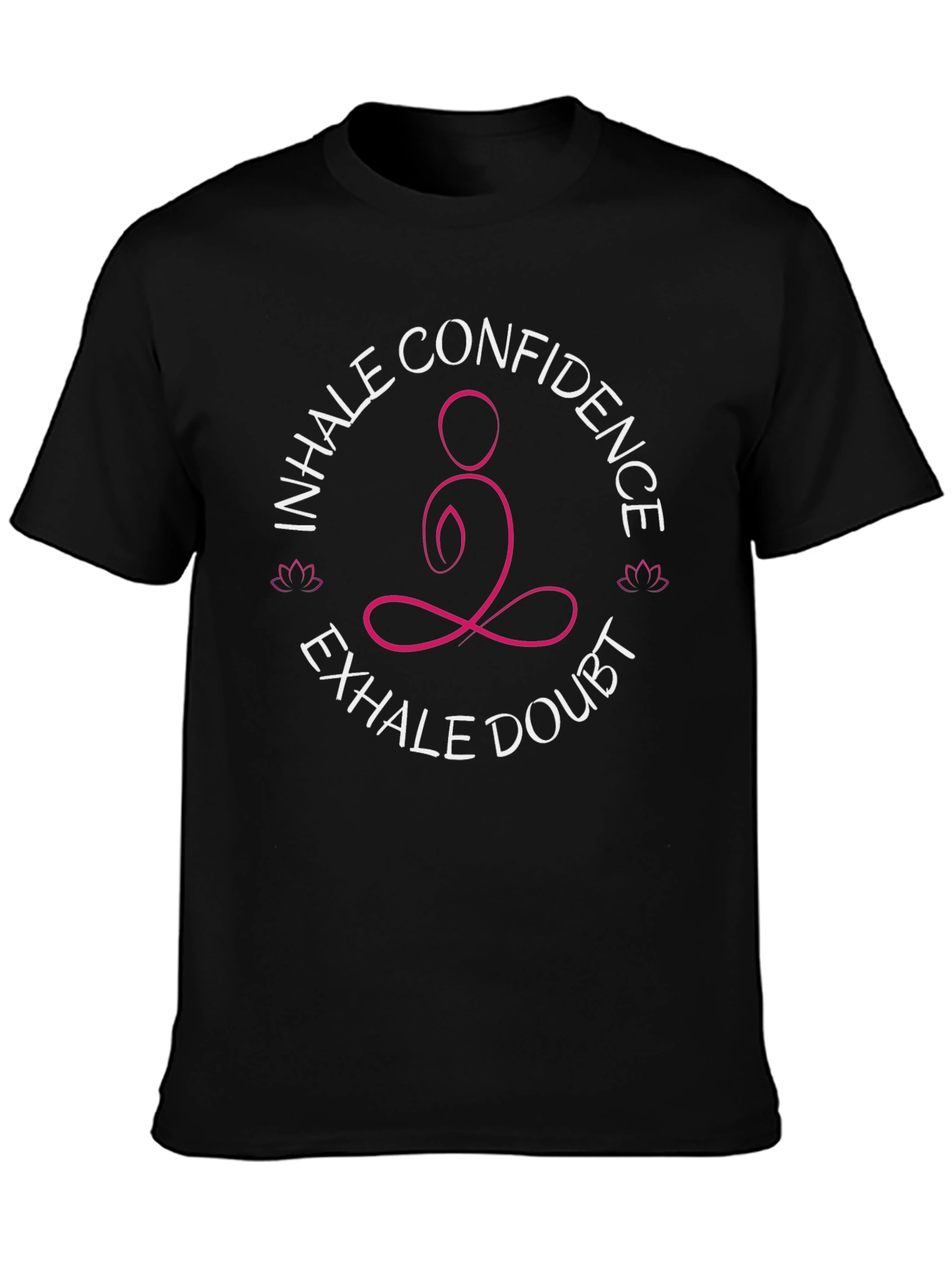 Inhale Confidence Exhale Doubt Yoga T-Shirt