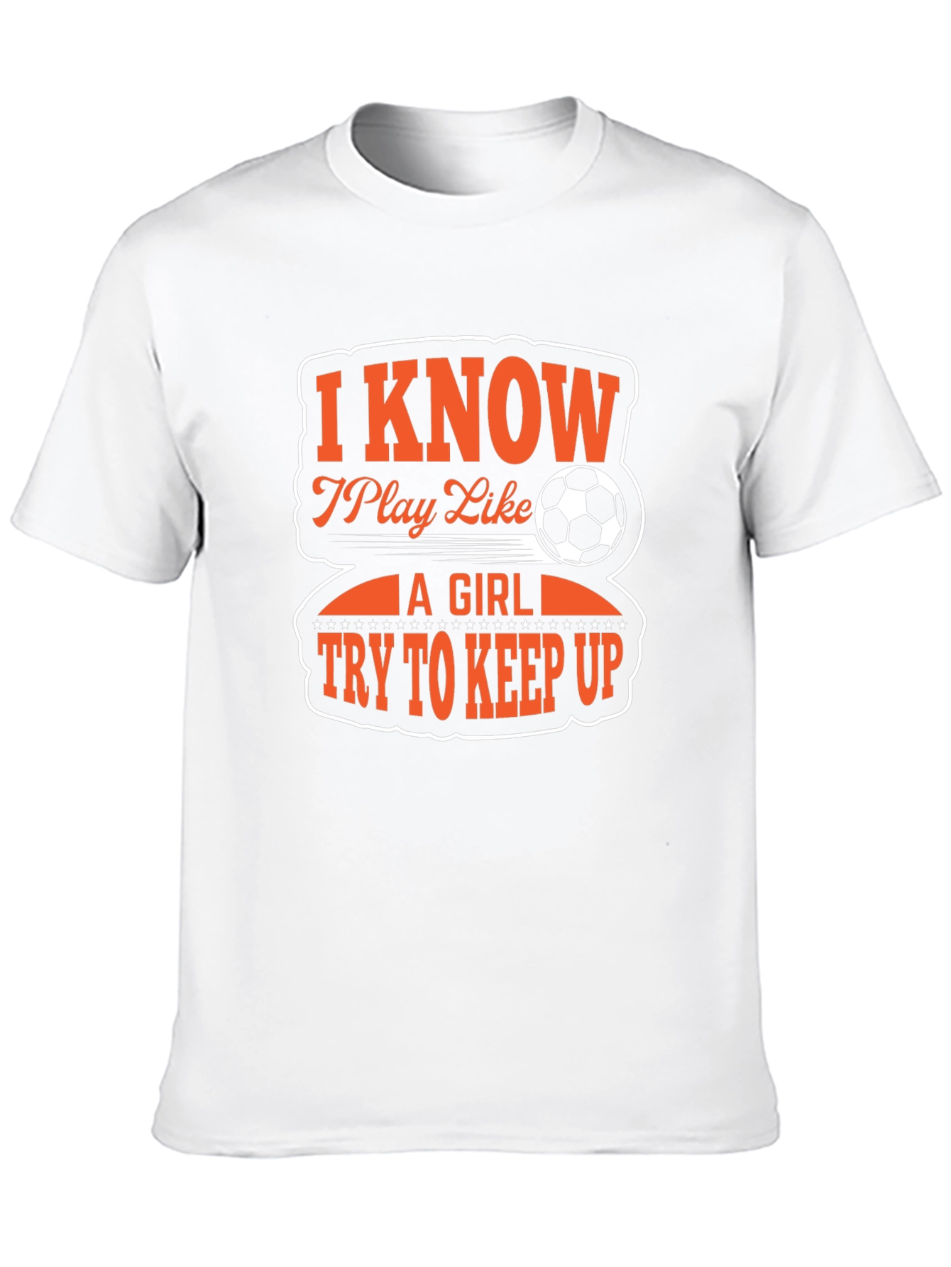 I Know I Play Like A Girl Soccer T-Shirt