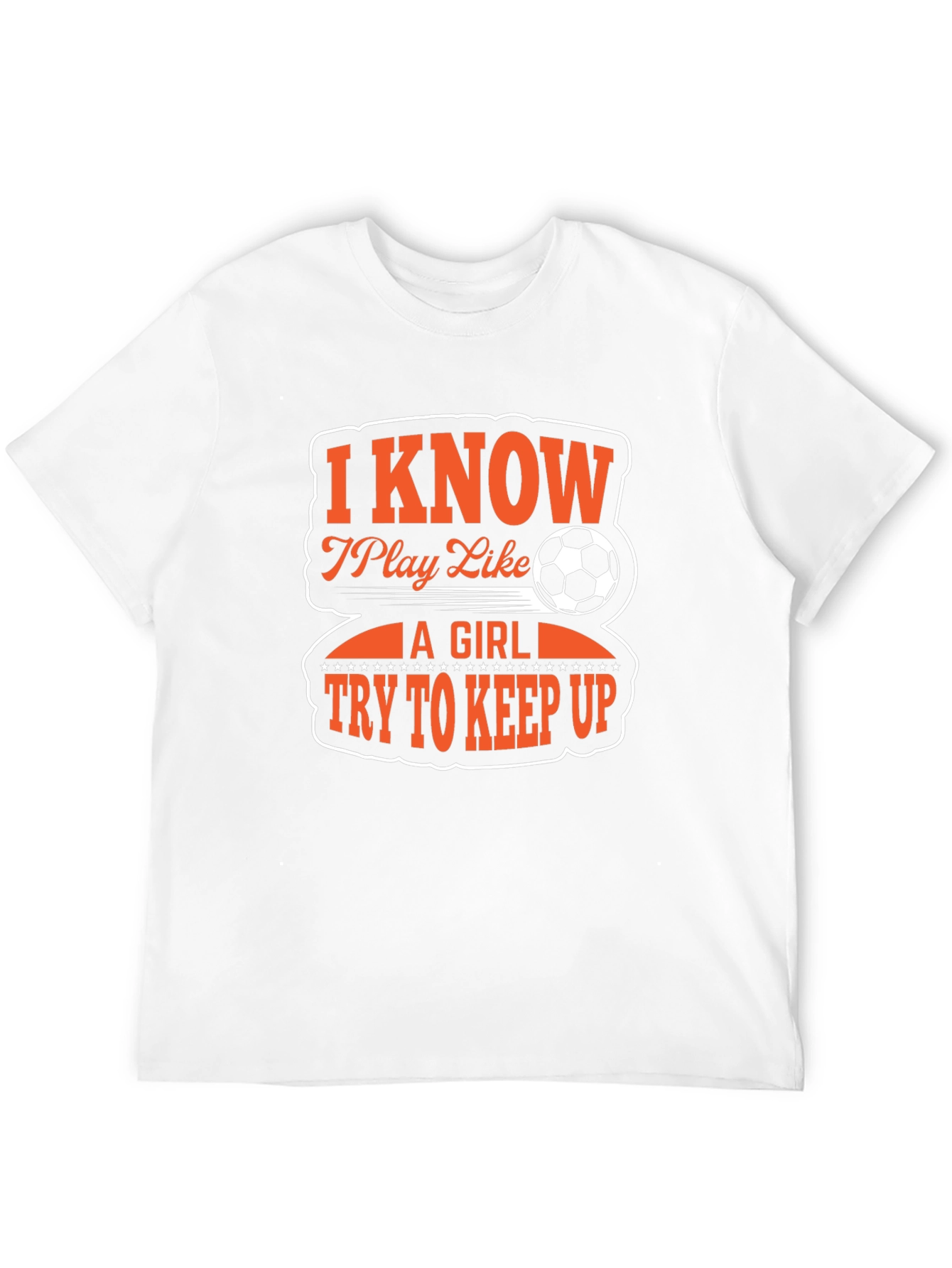 I Know I Play Like A Girl Soccer T-Shirt