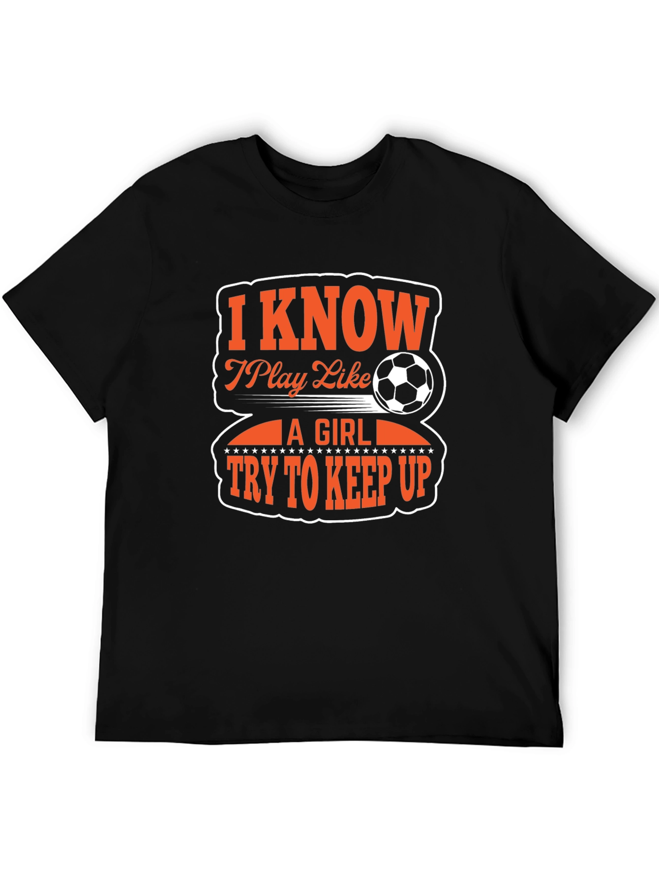 I Know I Play Like A Girl Soccer T-Shirt