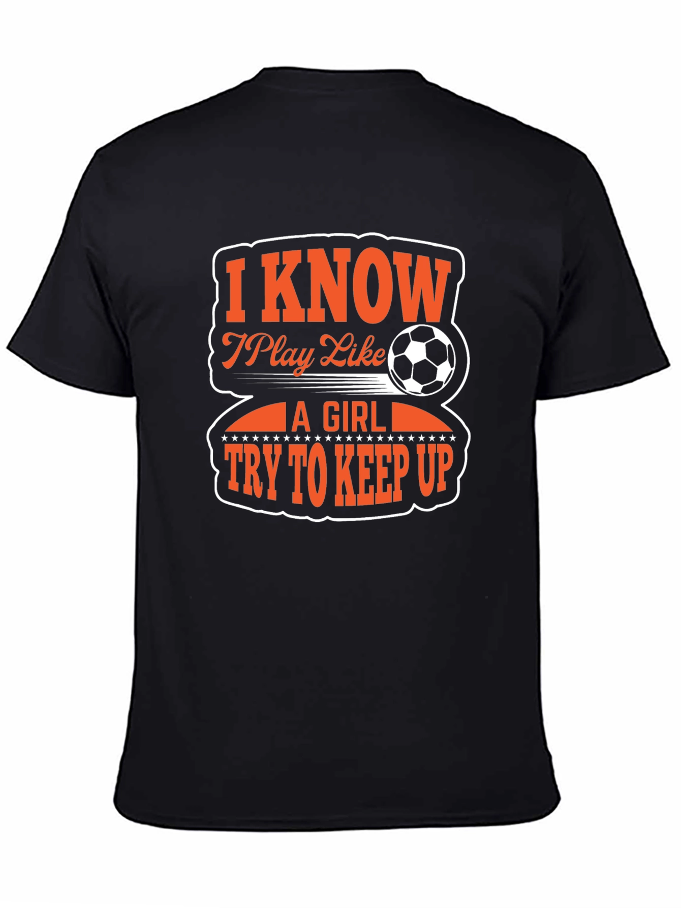I Know I Play Like A Girl Soccer T-Shirt
