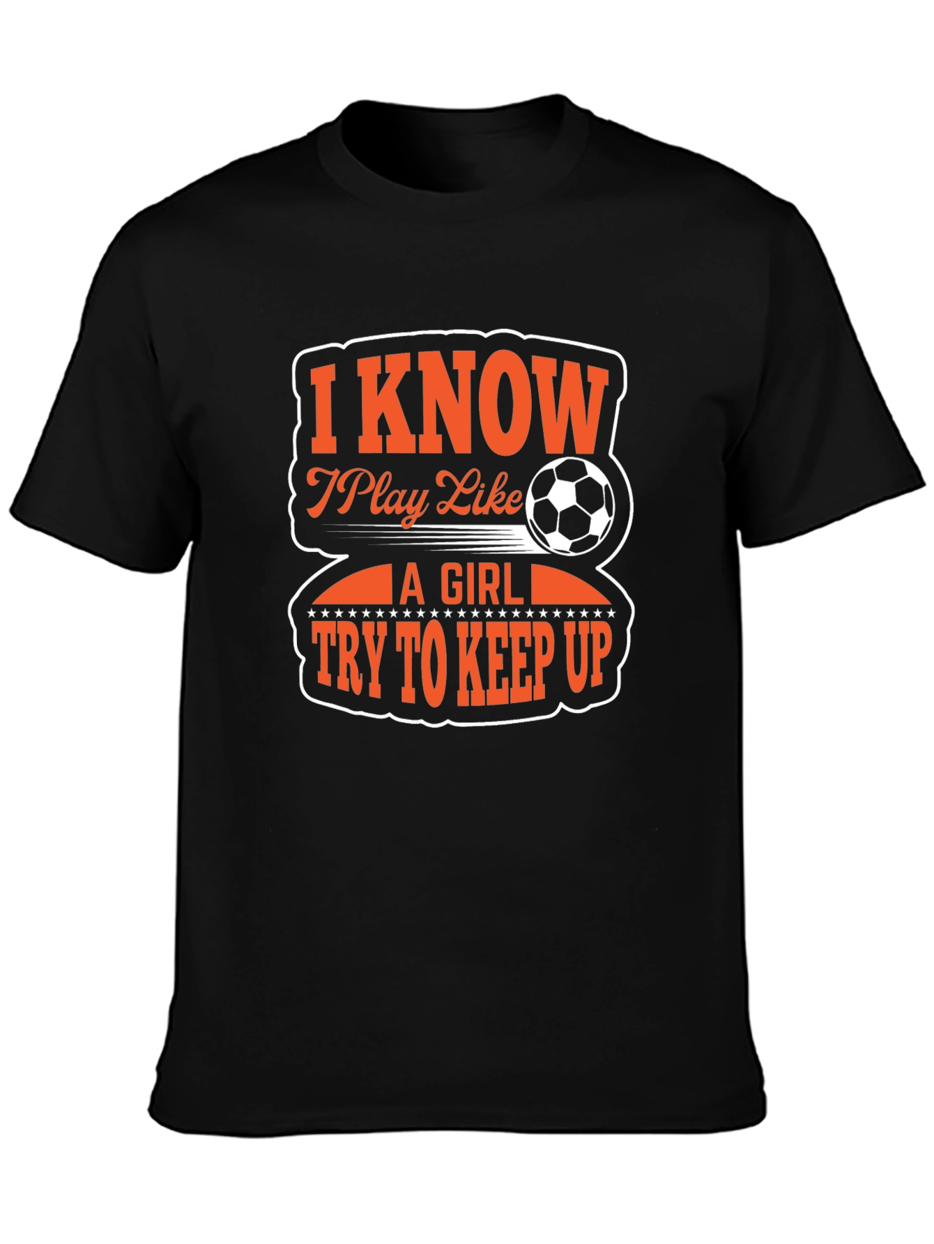 I Know I Play Like A Girl Soccer T-Shirt